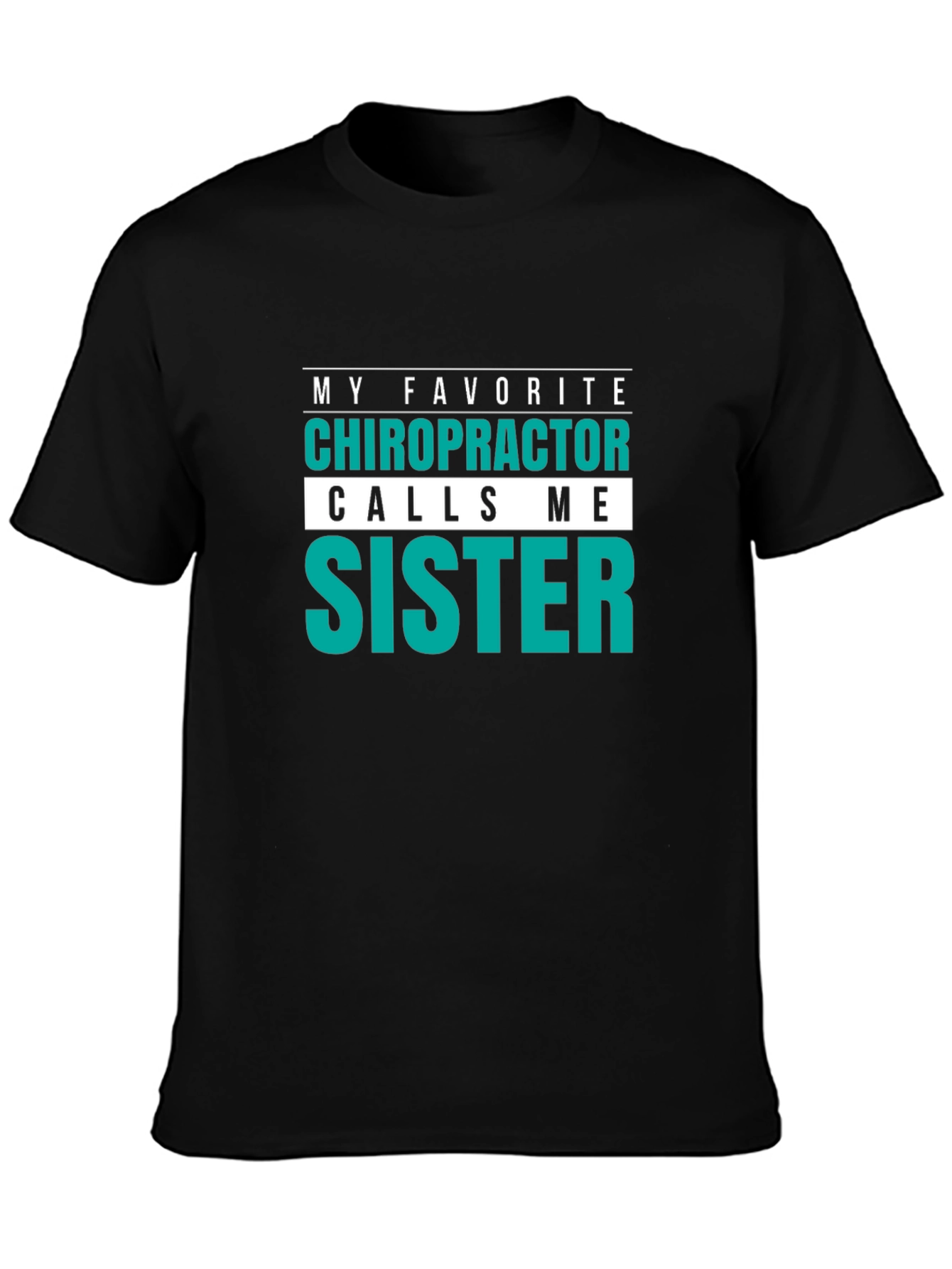 Chiropractor Sister T-Shirt - My Favorite!