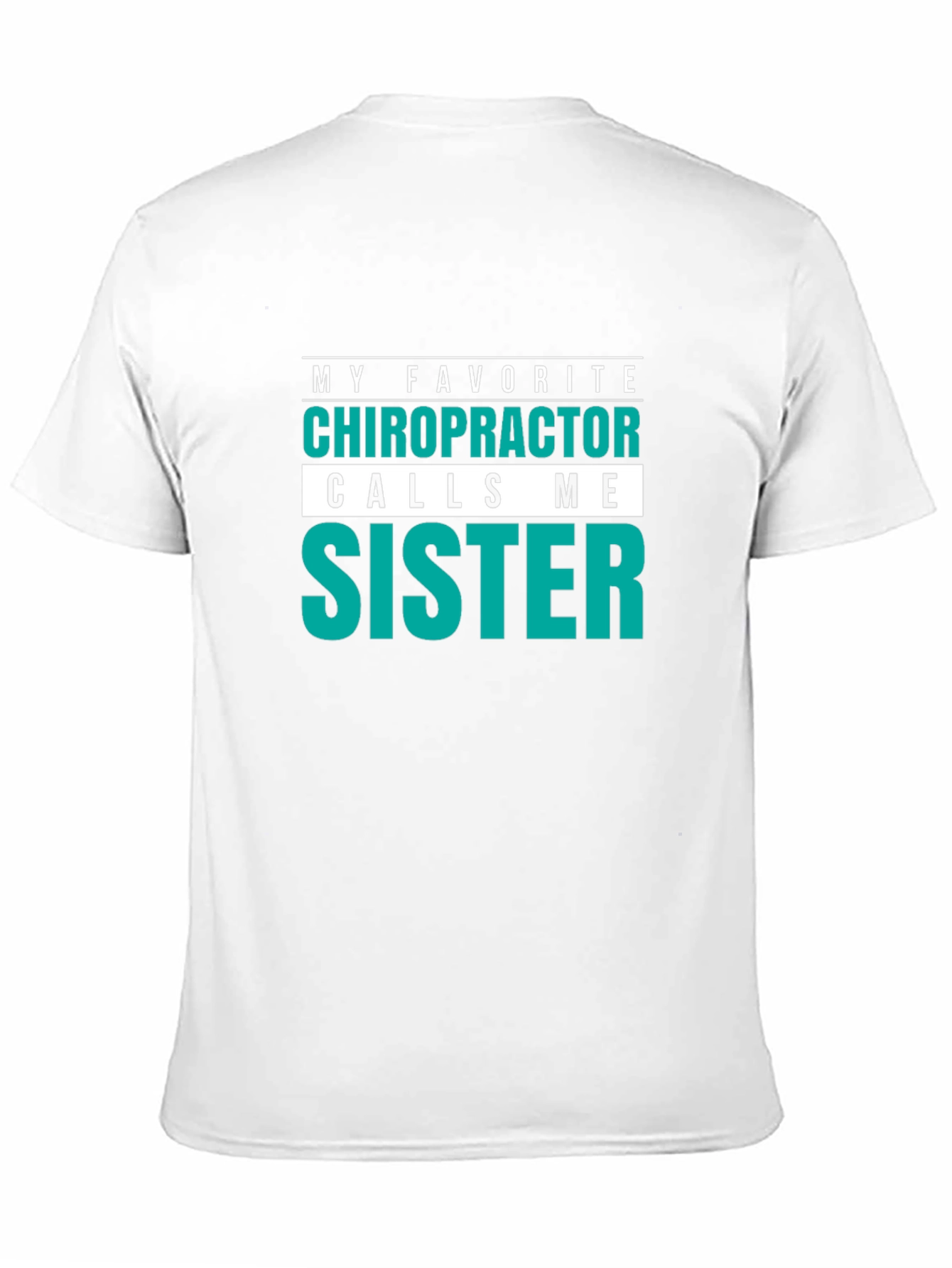 Chiropractor Sister T-Shirt - My Favorite!
