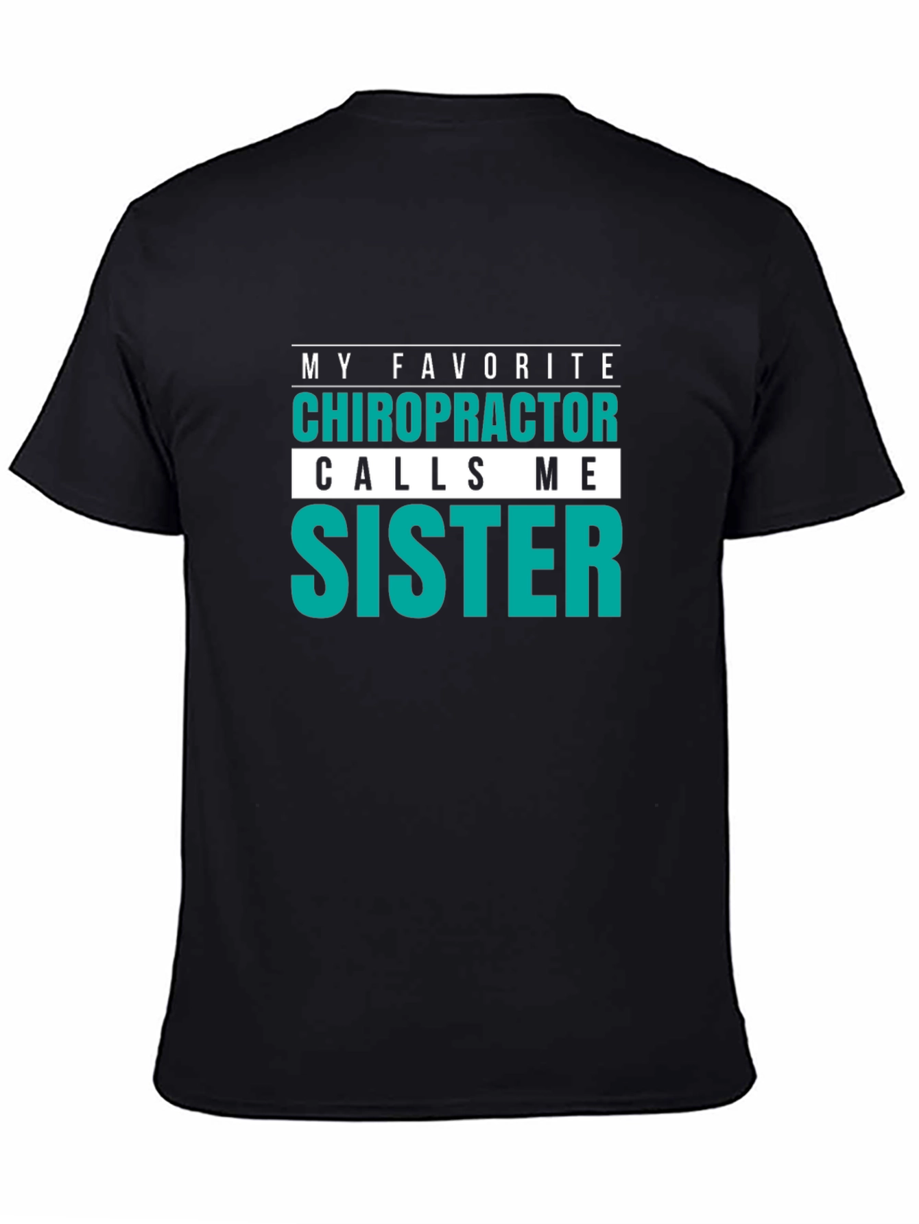 Chiropractor Sister T-Shirt - My Favorite!