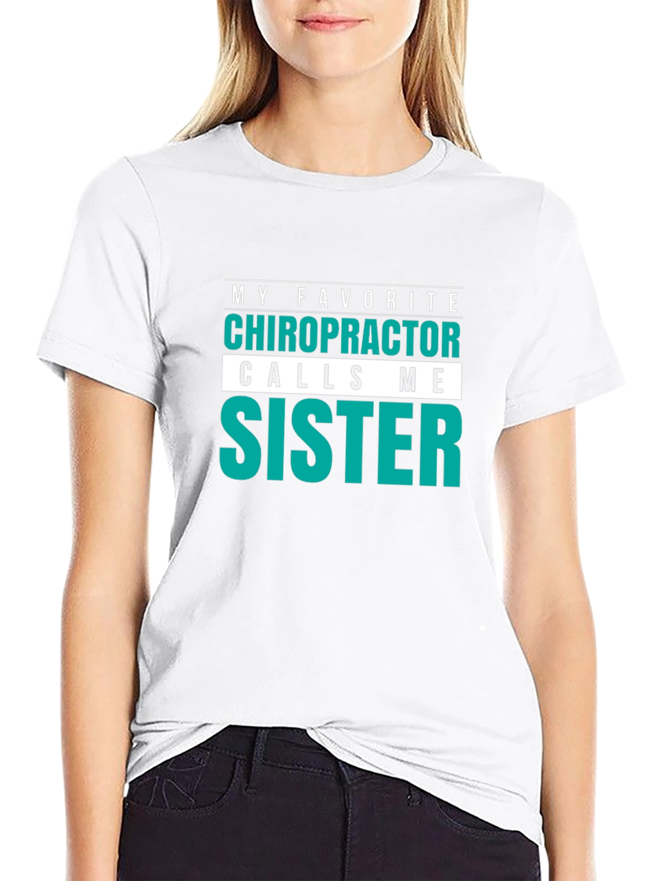 Chiropractor Sister T-Shirt - My Favorite!