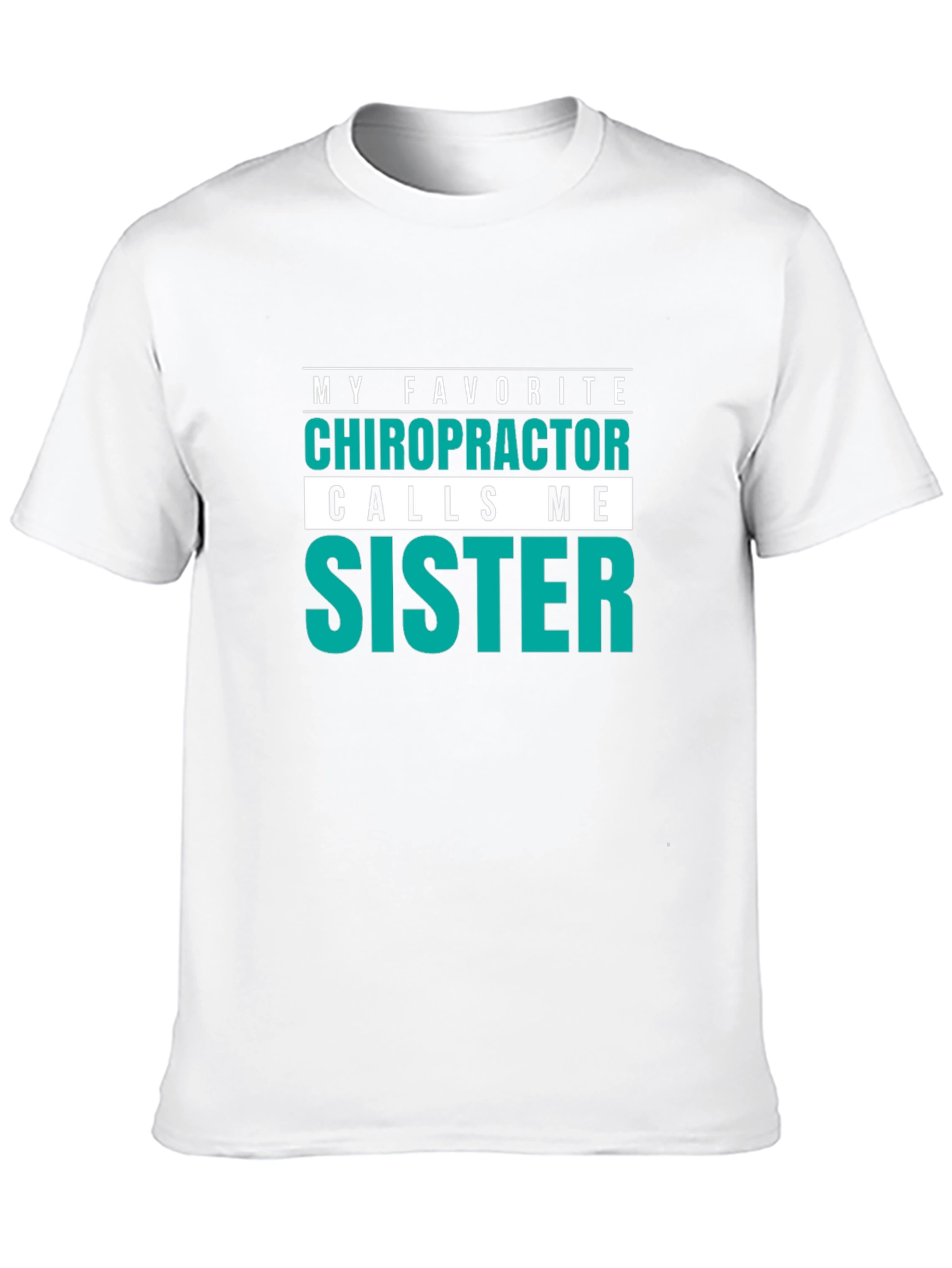 Chiropractor Sister T-Shirt - My Favorite!