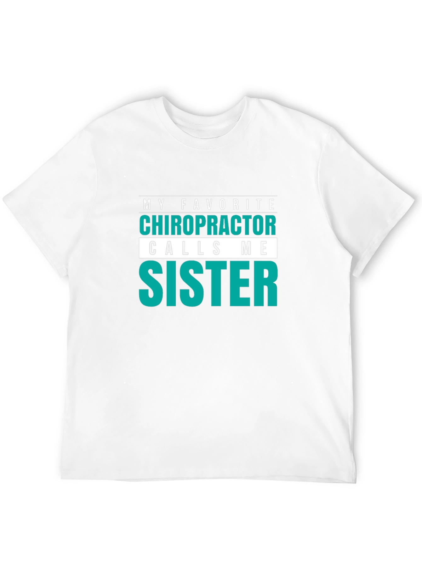 Chiropractor Sister T-Shirt - My Favorite!