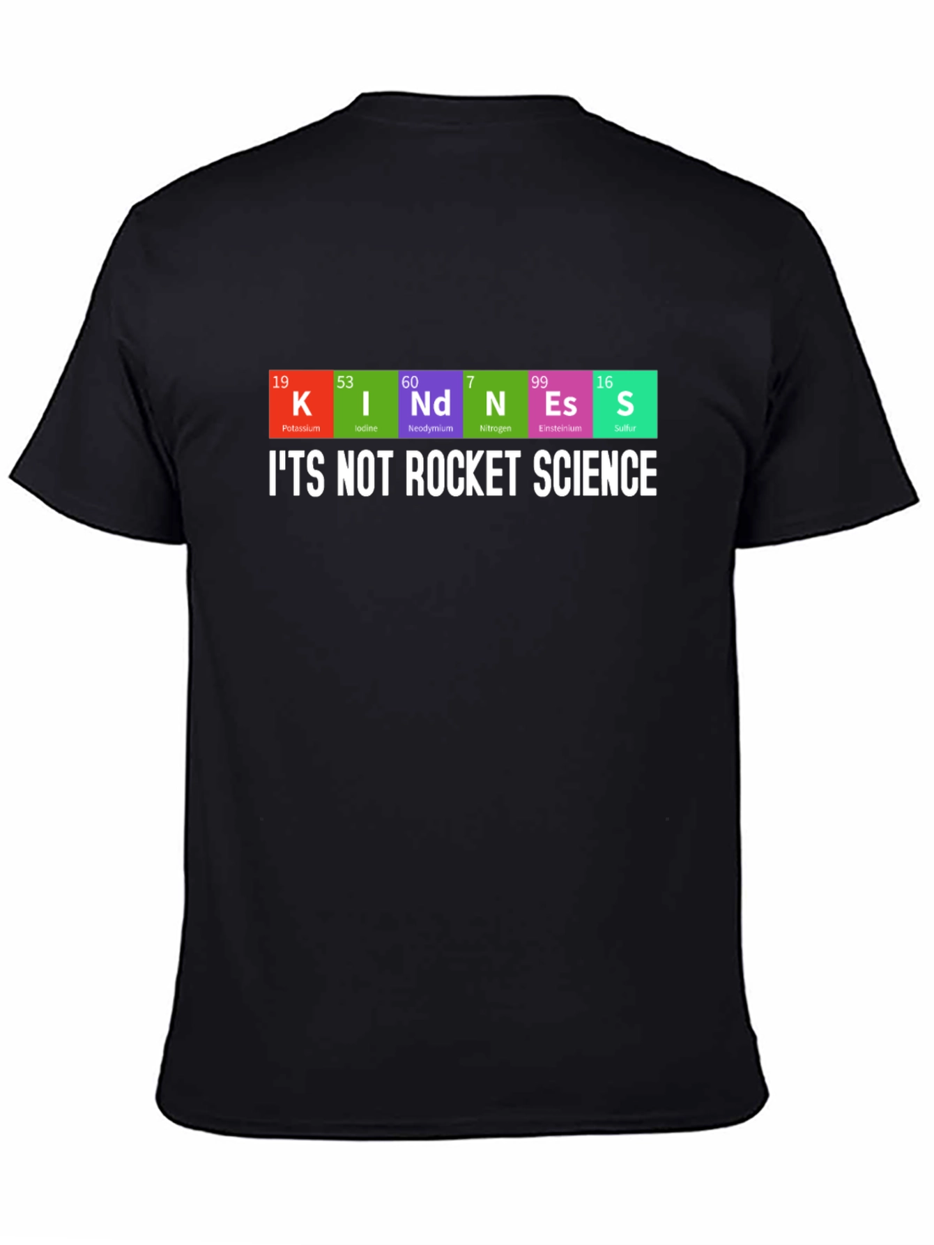 Kindness Periodic Table T-Shirt - Its Not Rocket Science
