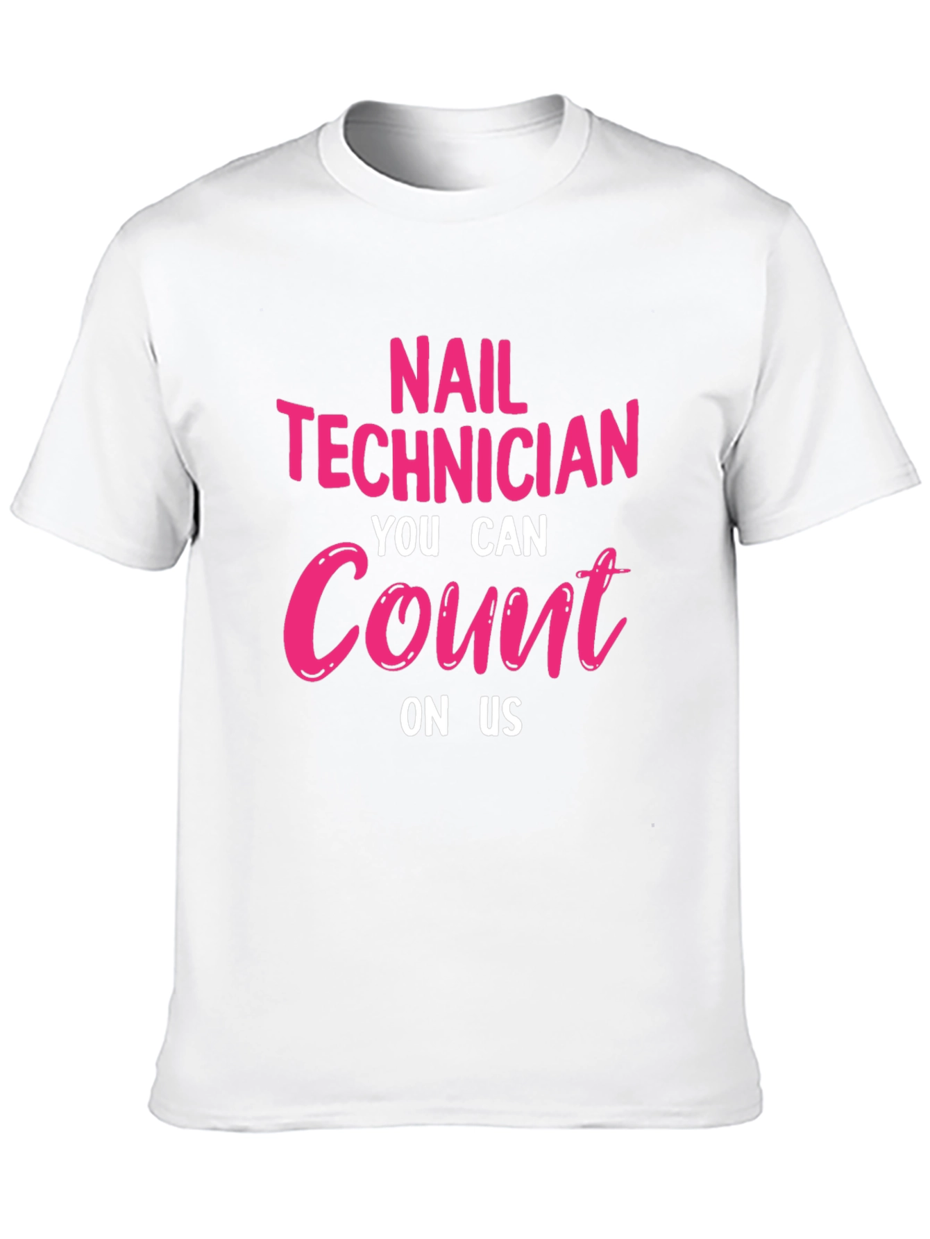 Nail Technician T-Shirt: You Can Count On Us