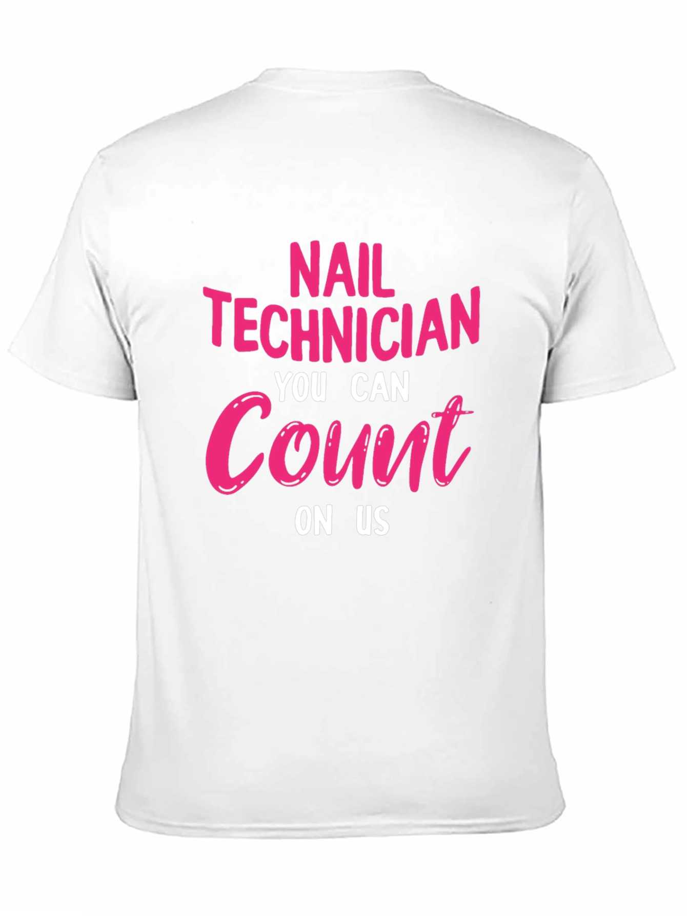 Nail Technician T-Shirt: You Can Count On Us
