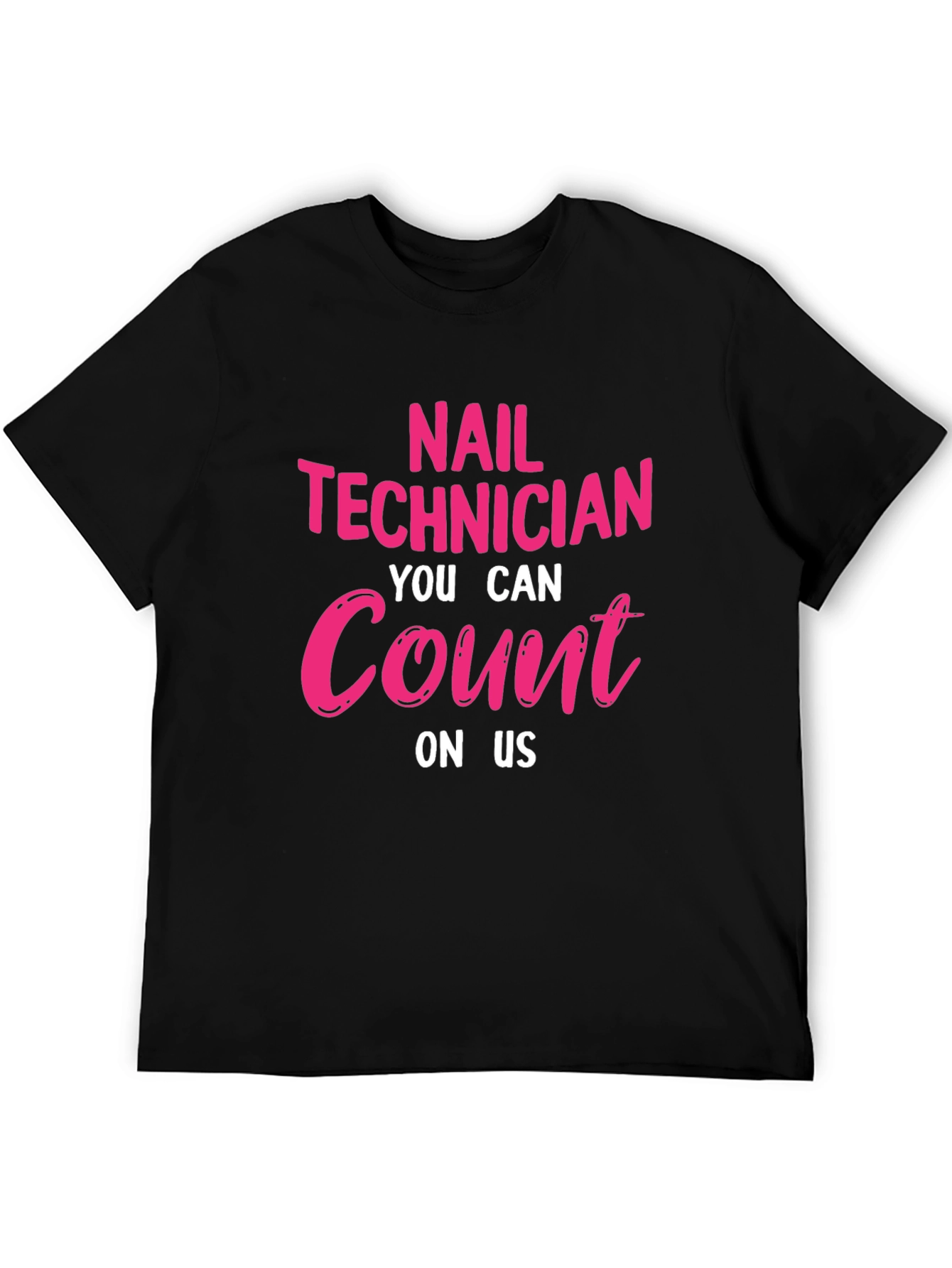 Nail Technician T-Shirt: You Can Count On Us