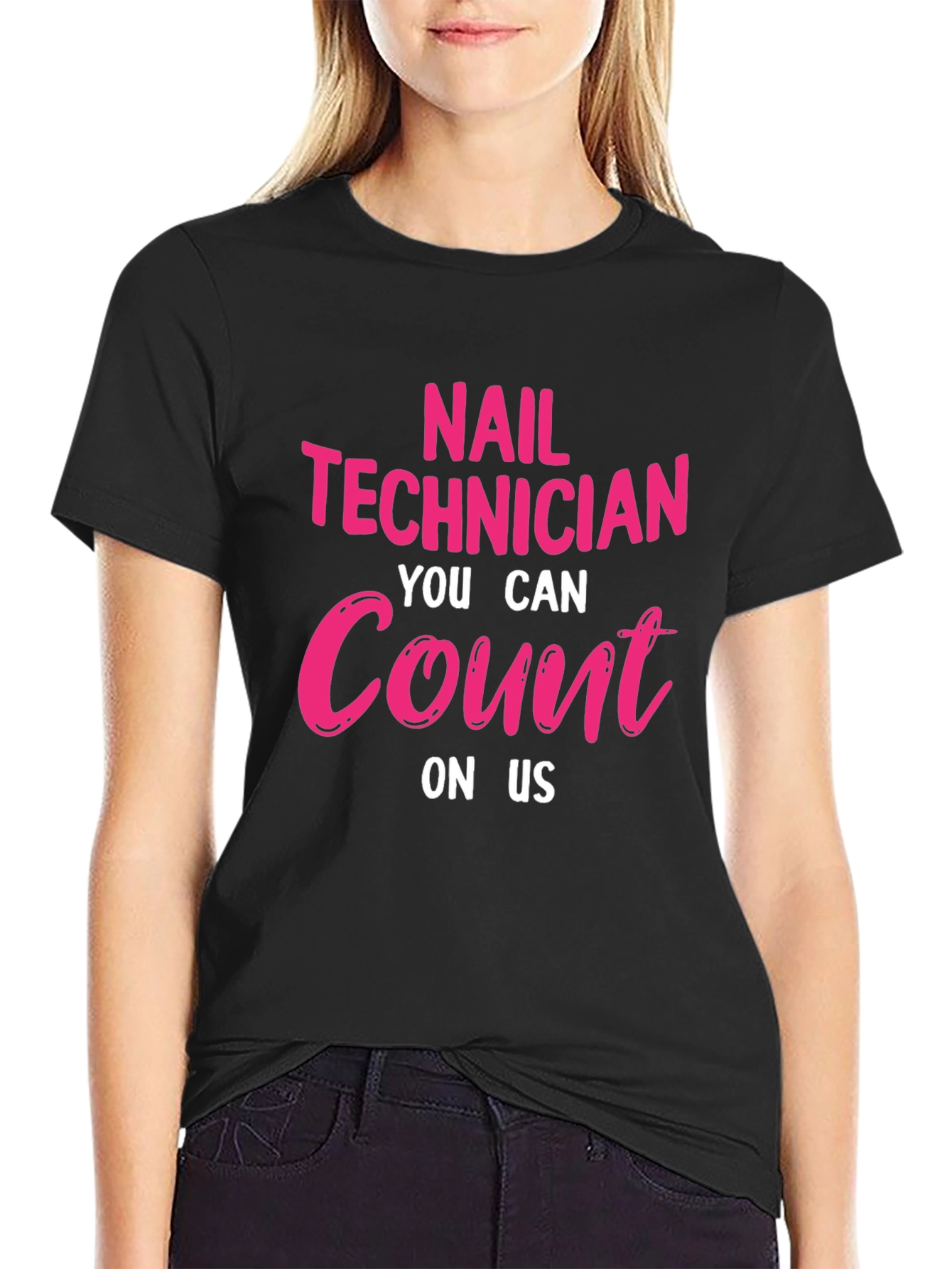 Nail Technician T-Shirt: You Can Count On Us