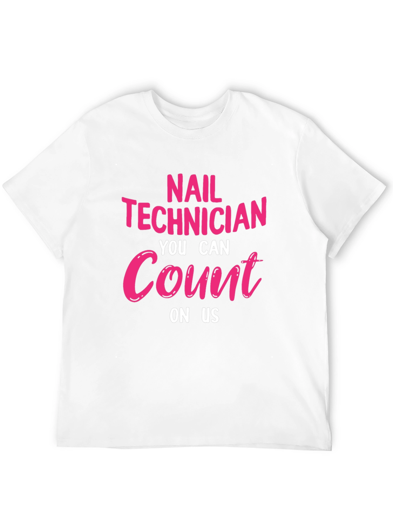 Nail Technician T-Shirt: You Can Count On Us