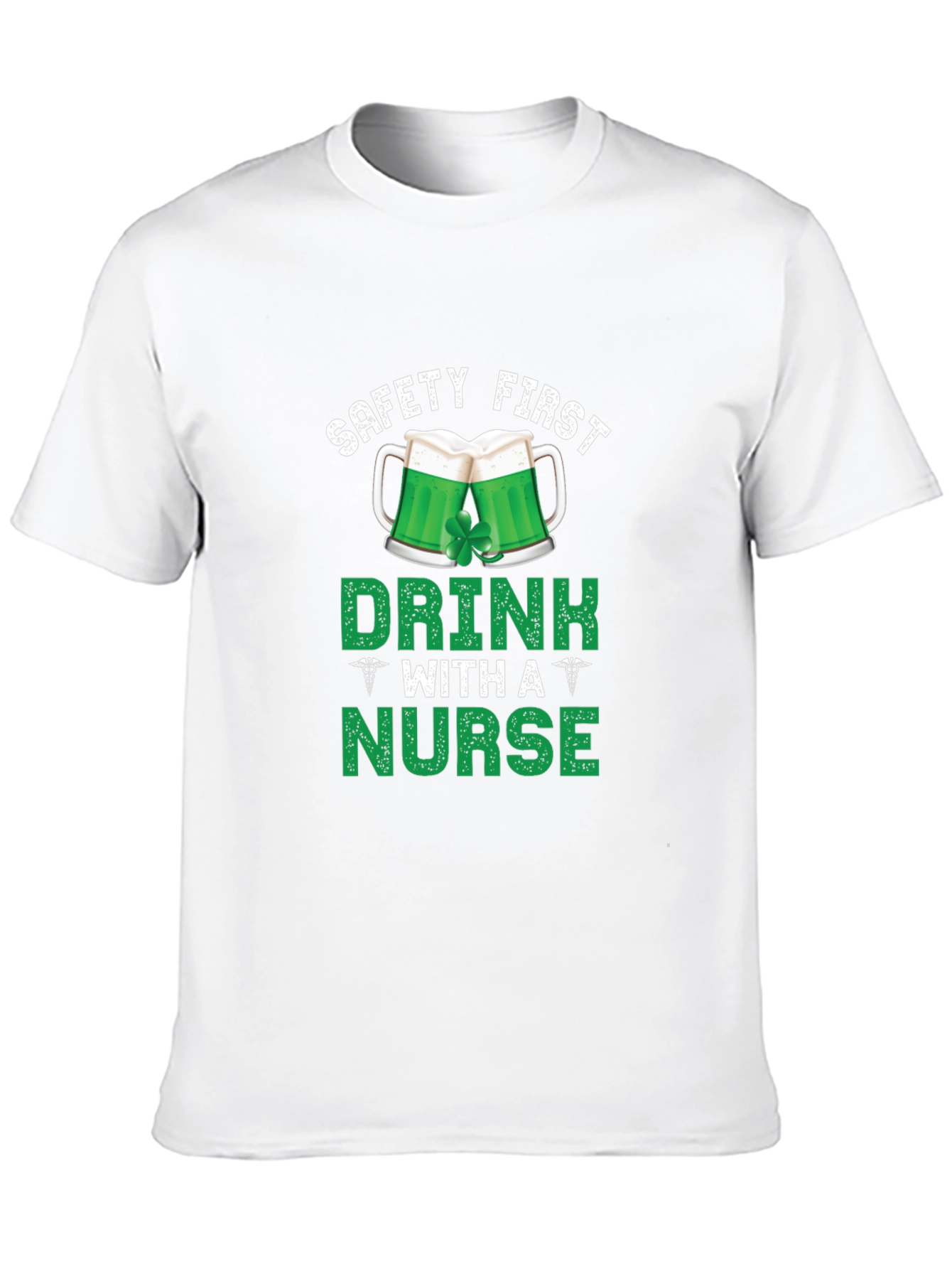 Safety First Drink With A Nurse St. Patricks T-Shirt