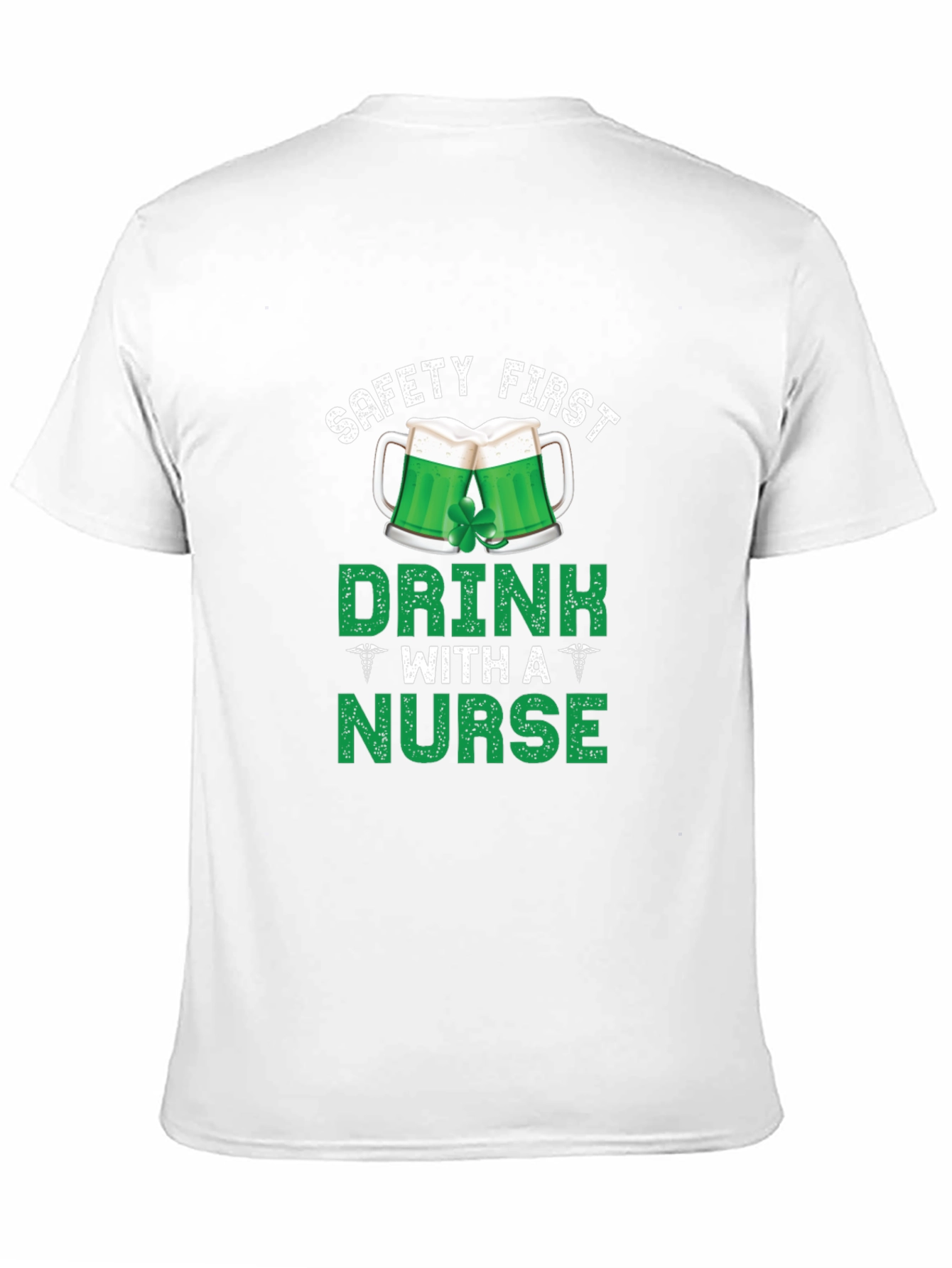 Safety First Drink With A Nurse St. Patricks T-Shirt
