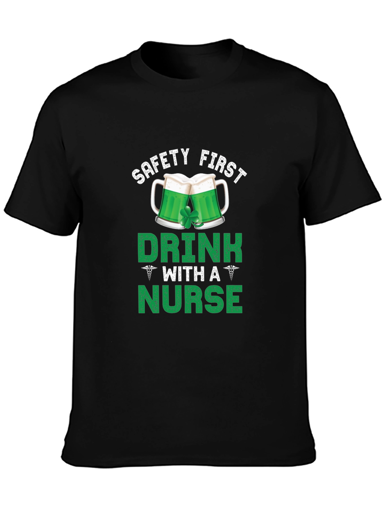 Safety First Drink With A Nurse St. Patricks T-Shirt