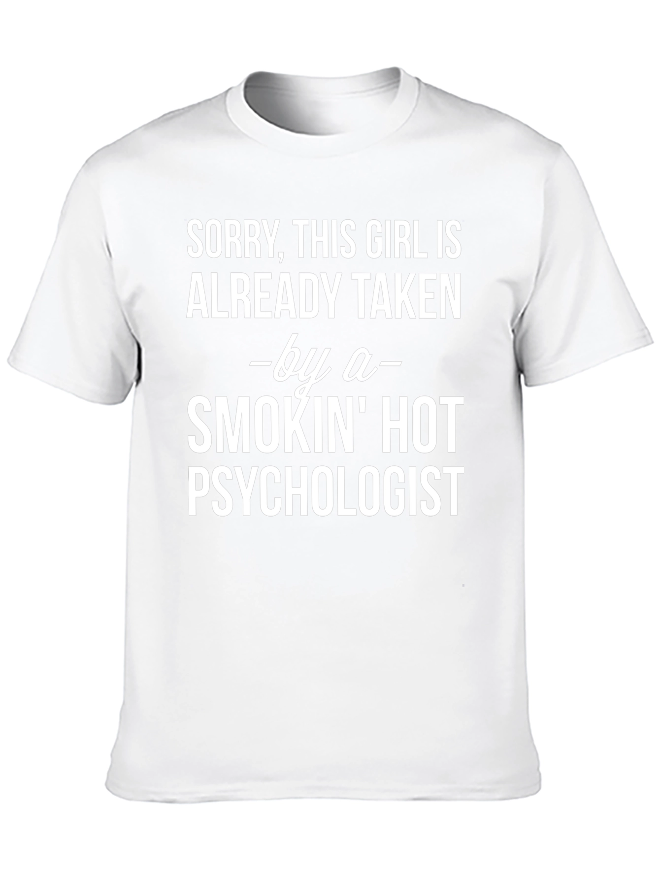 Taken by a Smokin Hot Psychologist T-Shirt
