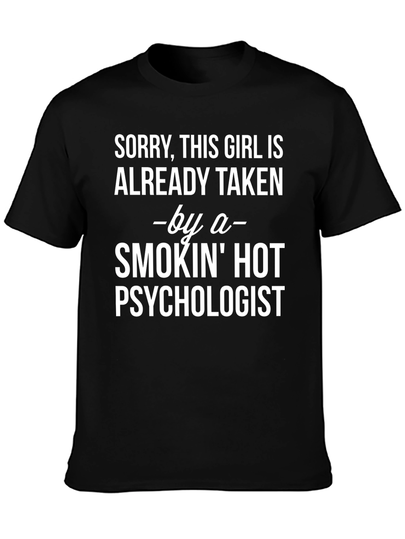 Taken by a Smokin Hot Psychologist T-Shirt