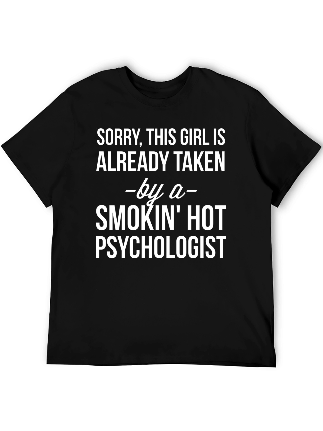 Taken by a Smokin Hot Psychologist T-Shirt