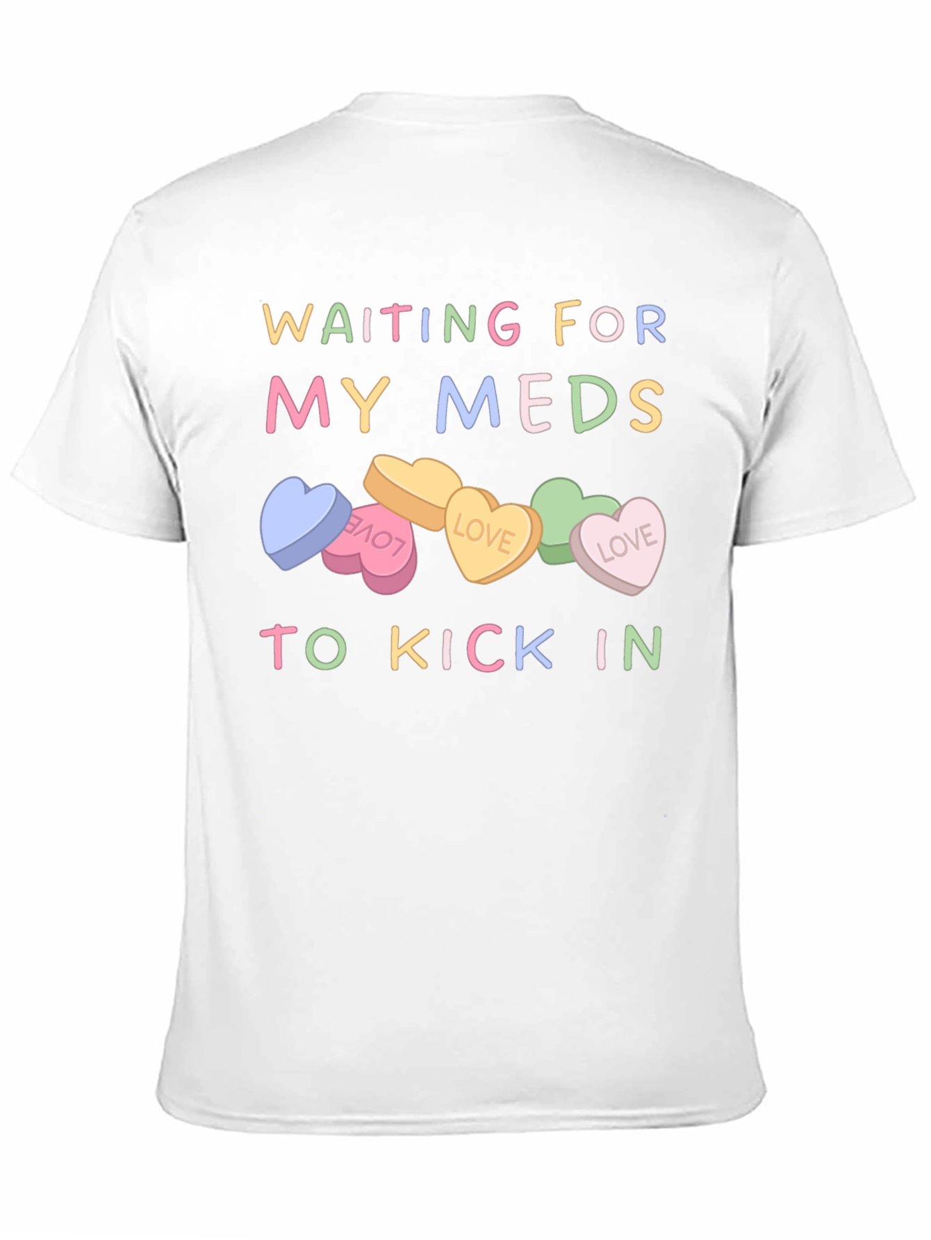 Waiting For My Meds T-Shirt Candy Heart Design