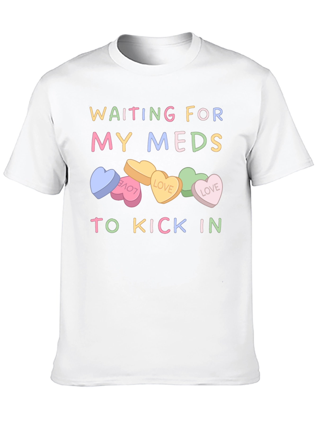 Waiting For My Meds T-Shirt Candy Heart Design