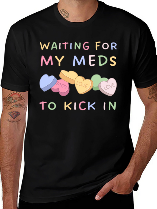 Waiting For My Meds T-Shirt Candy Heart Design