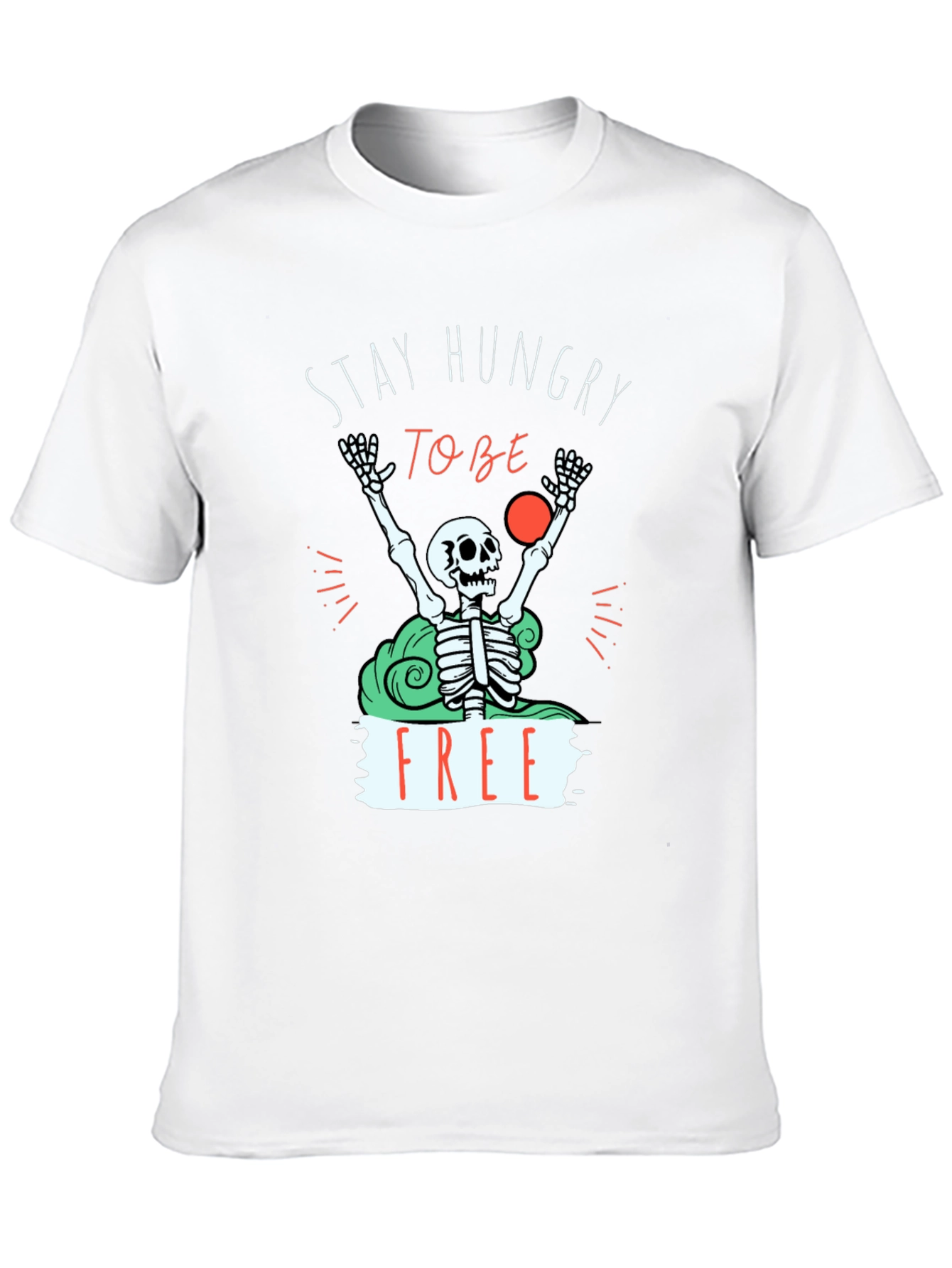 Stay Hungry To Be Free T-Shirt - Graphic Tee