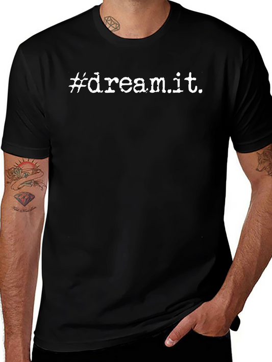 Dream It Black Tee - Inspiring Graphic T-Shirt