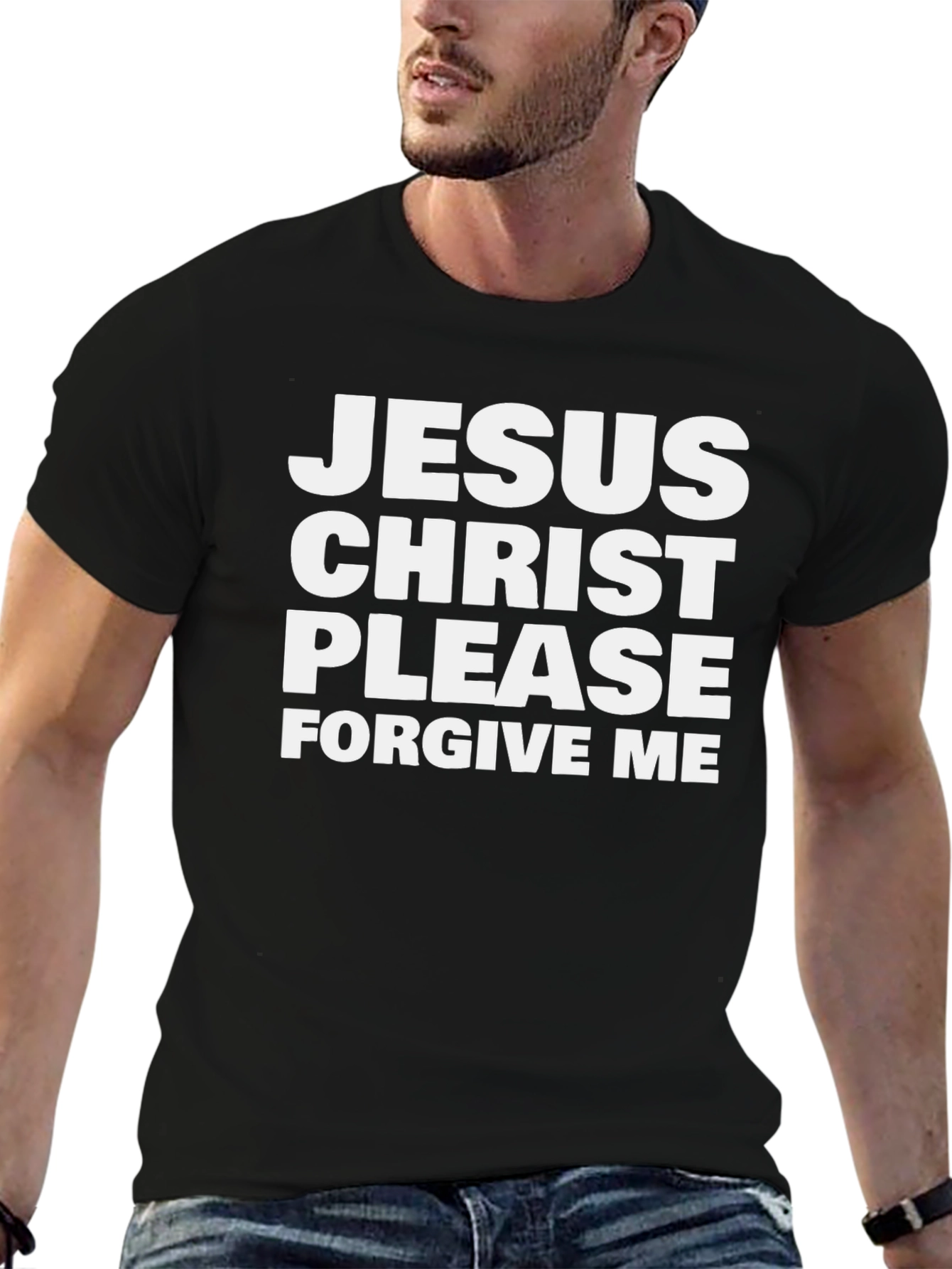 Jesus Christ Please Forgive Me T-Shirt