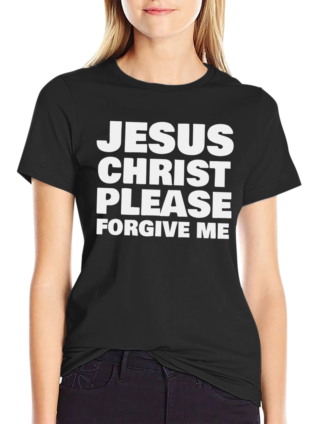 Jesus Christ Please Forgive Me T-Shirt