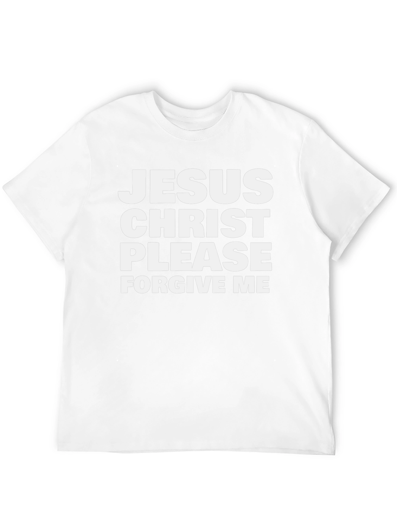 Jesus Christ Please Forgive Me T-Shirt