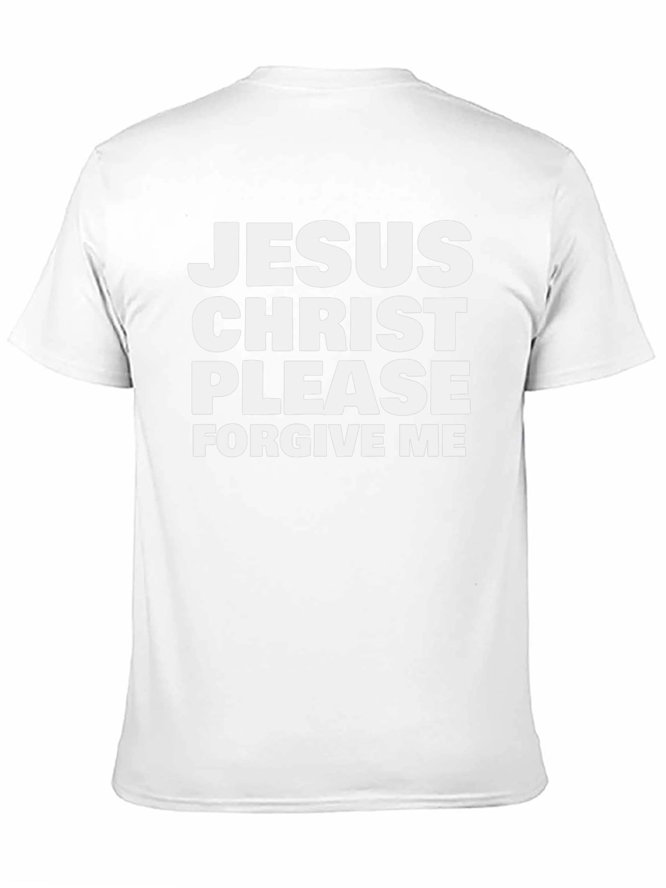 Jesus Christ Please Forgive Me T-Shirt