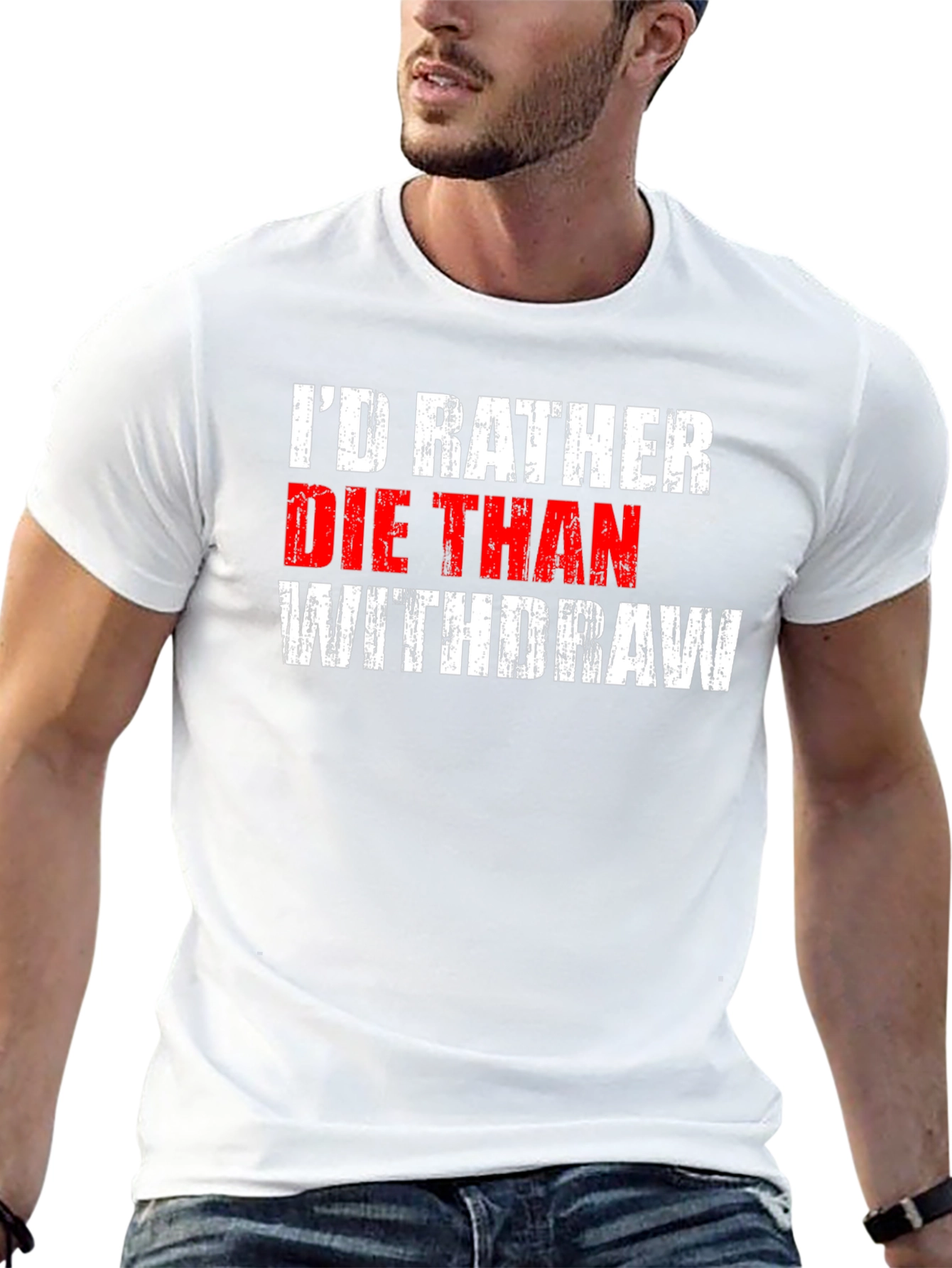 Id Rather Die Than Withdraw T-Shirt