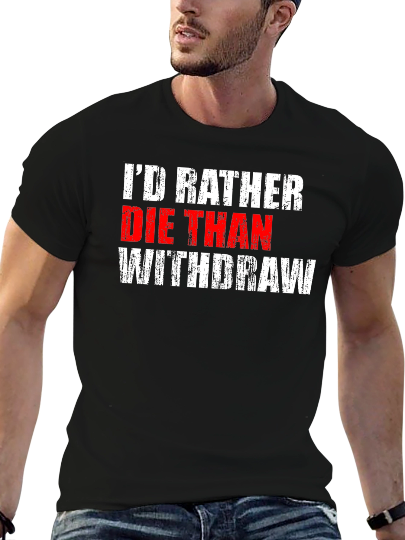 Id Rather Die Than Withdraw T-Shirt