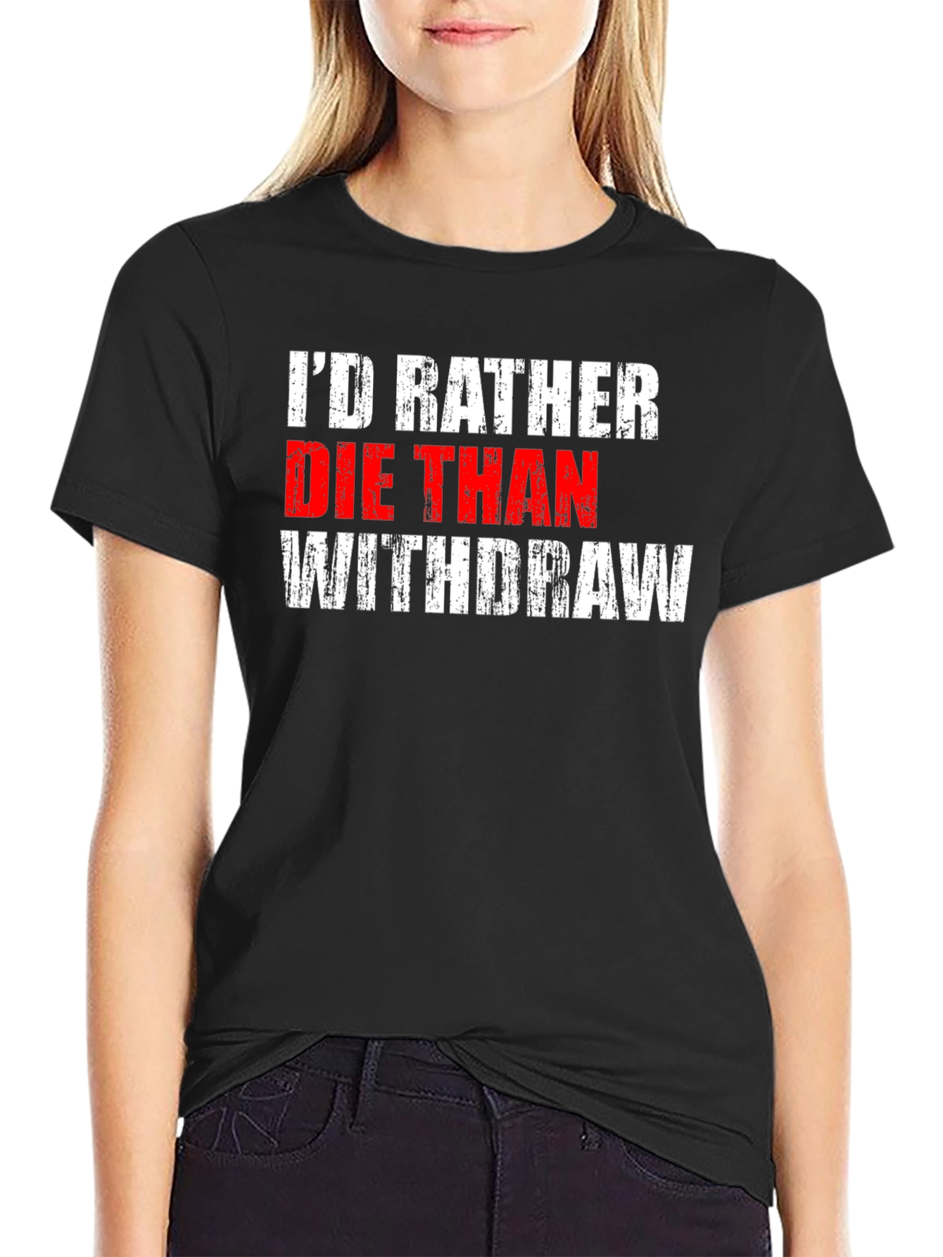 Id Rather Die Than Withdraw T-Shirt