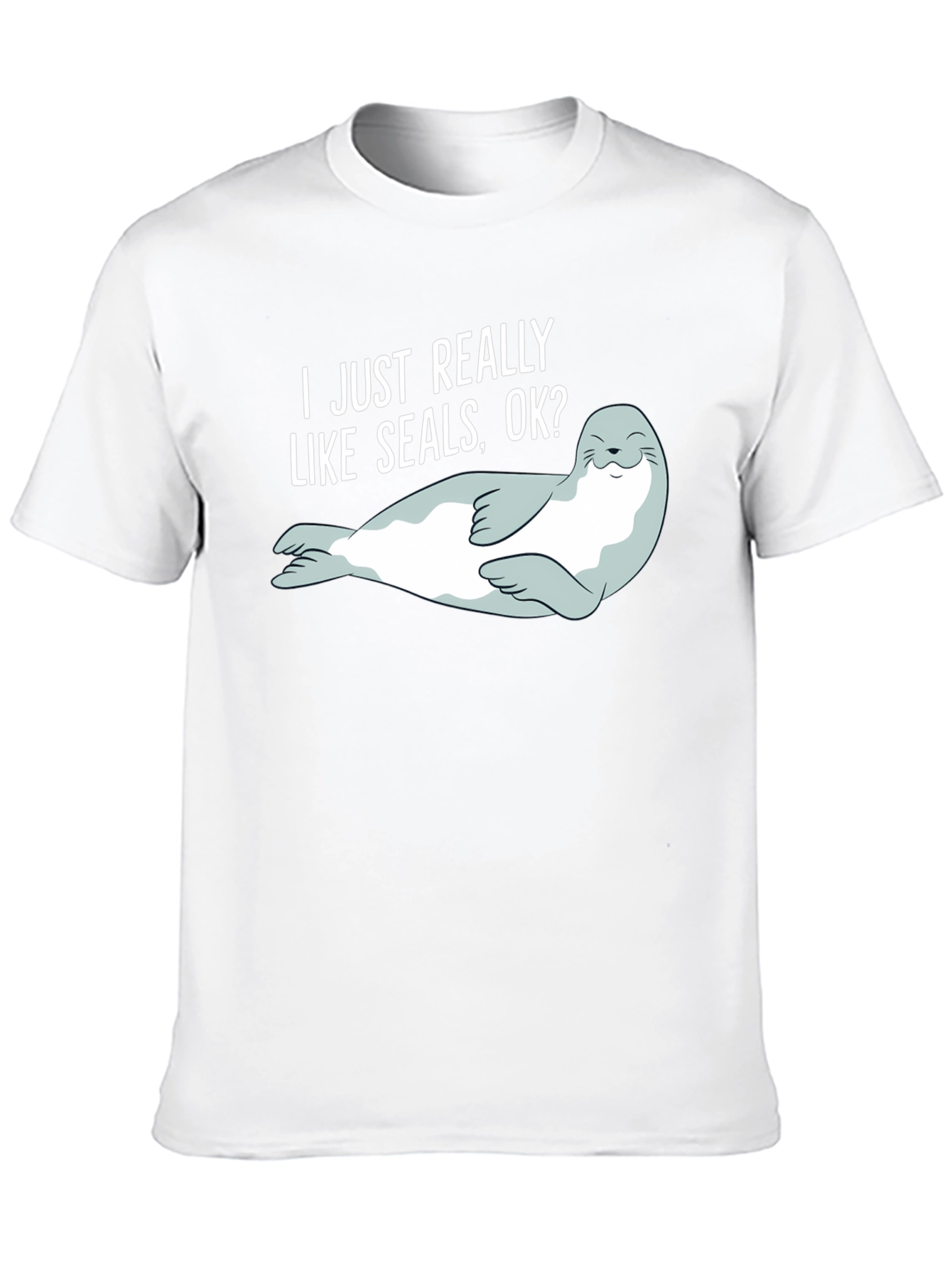 I Like Seals OK? Graphic T-Shirt