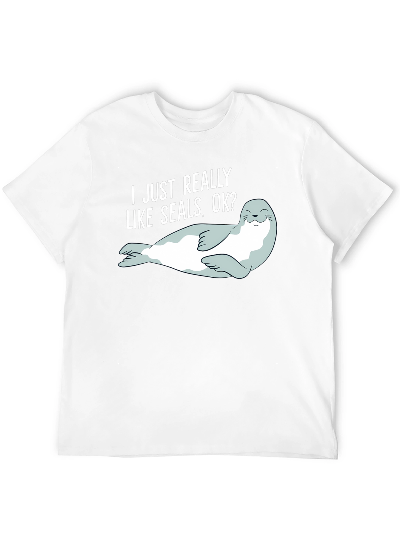 I Like Seals OK? Graphic T-Shirt