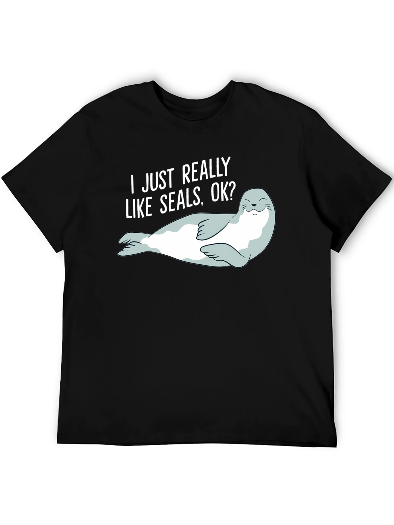 I Like Seals OK? Graphic T-Shirt