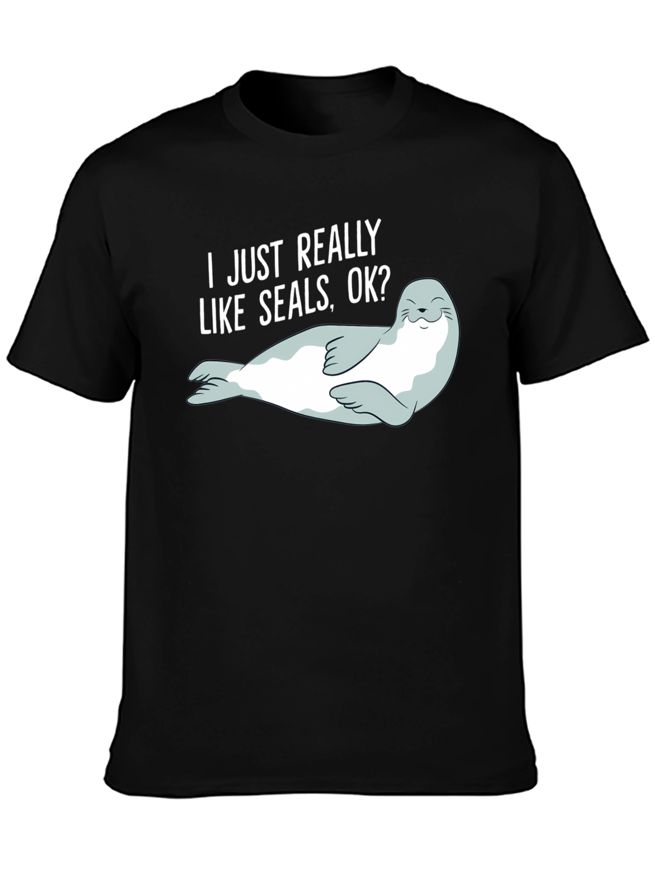 I Like Seals OK? Graphic T-Shirt