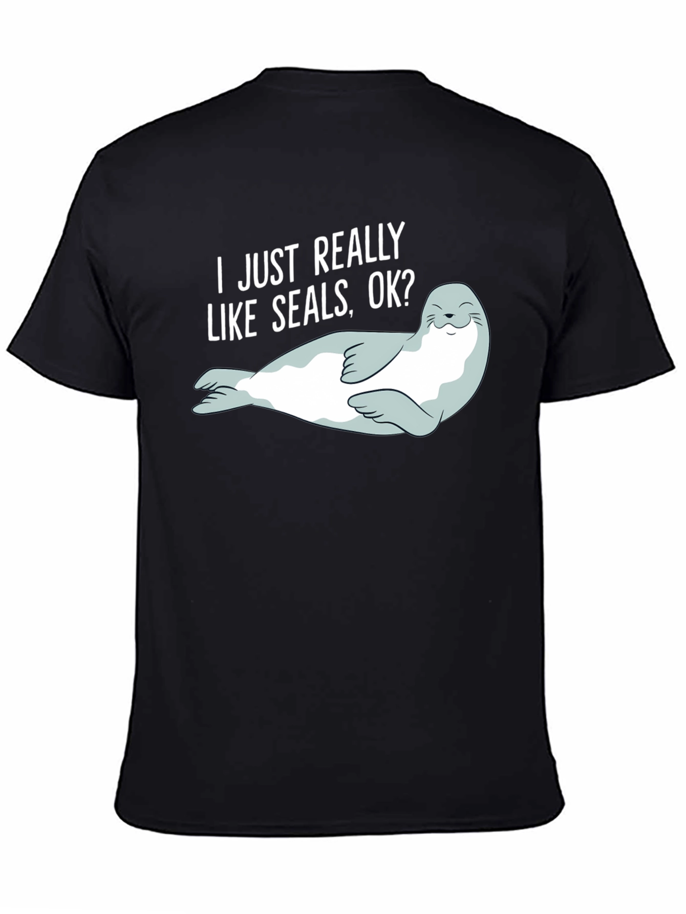I Like Seals OK? Graphic T-Shirt