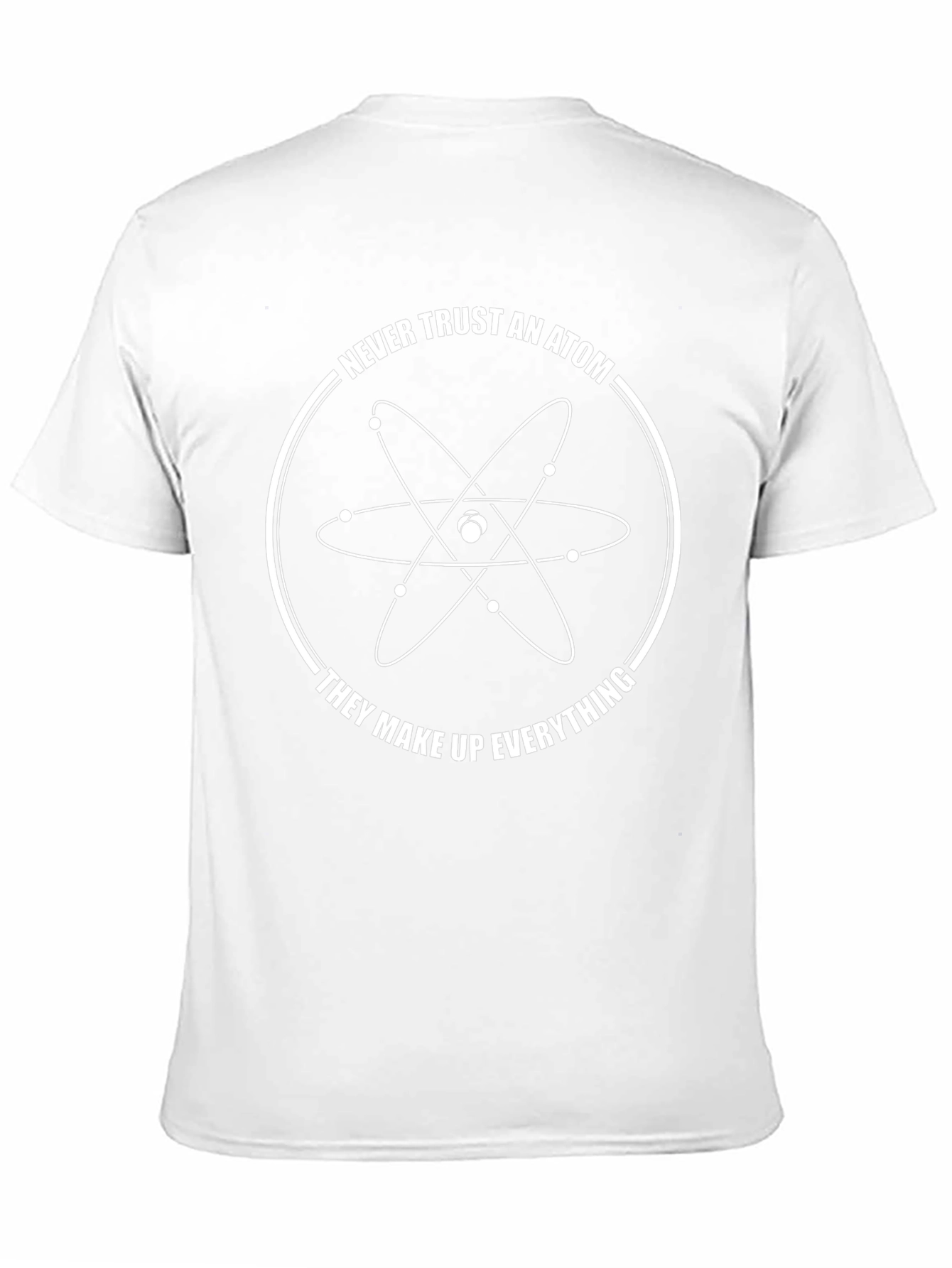 Funny Science T-Shirt - Never Trust an Atom