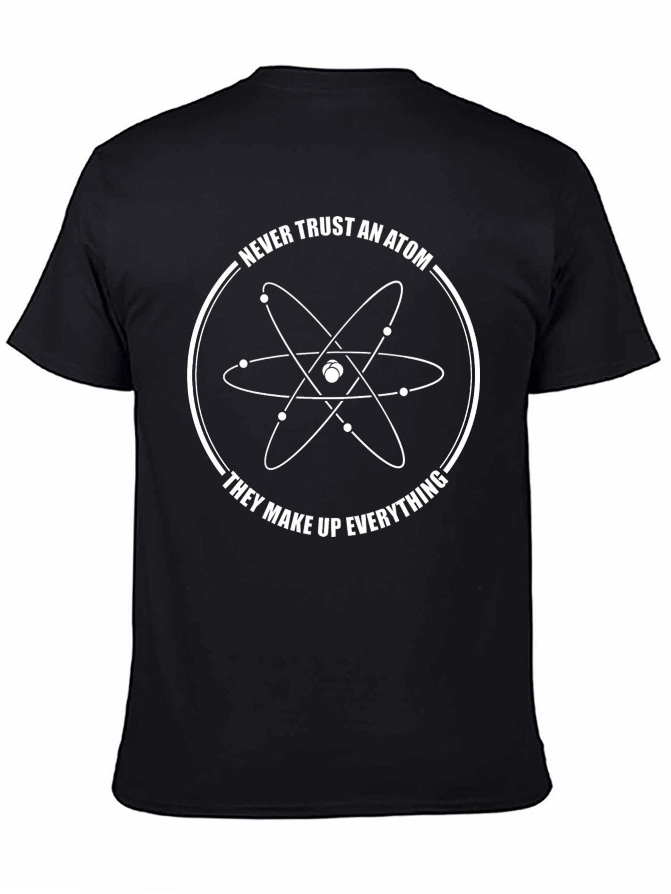 Funny Science T-Shirt - Never Trust an Atom