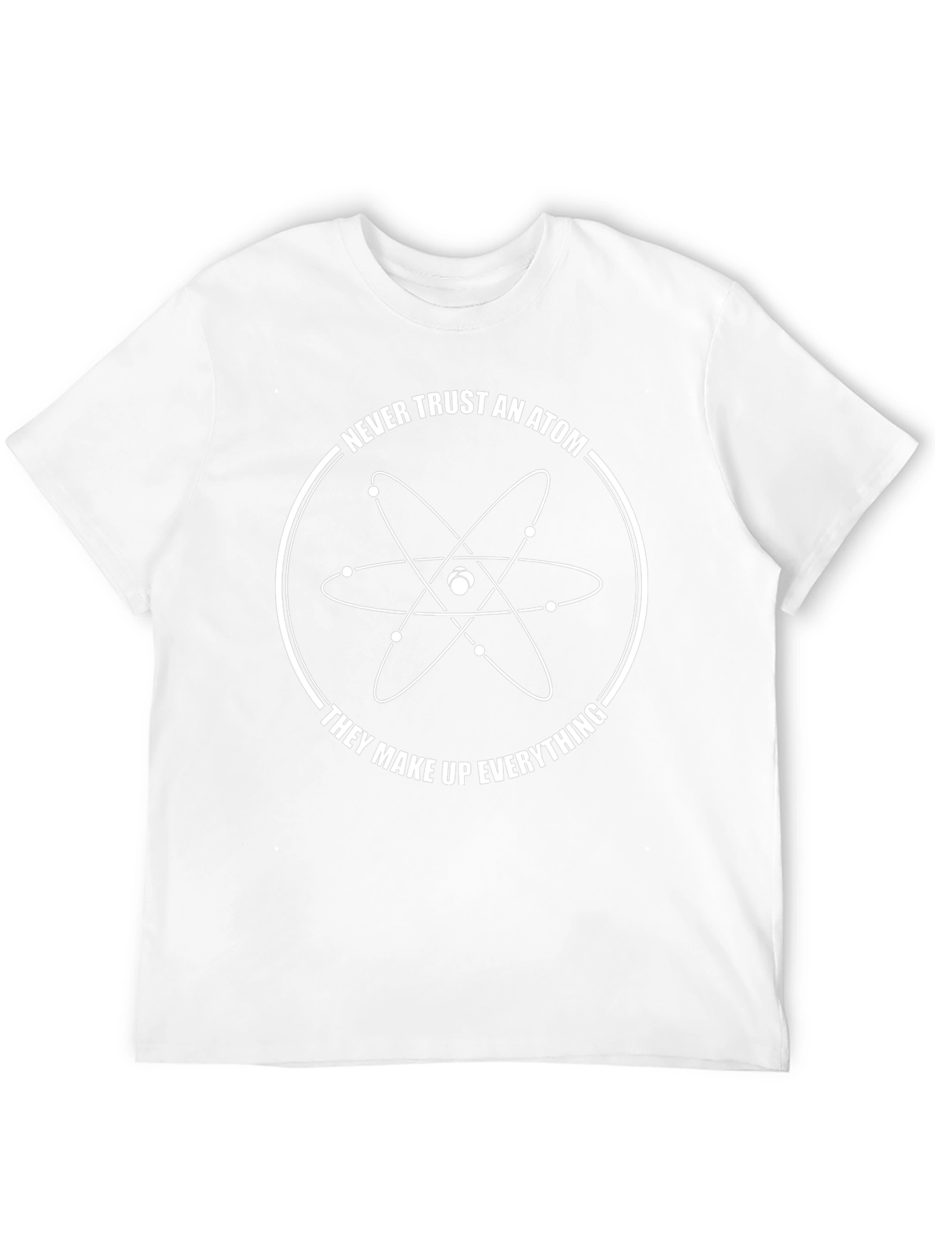Funny Science T-Shirt - Never Trust an Atom