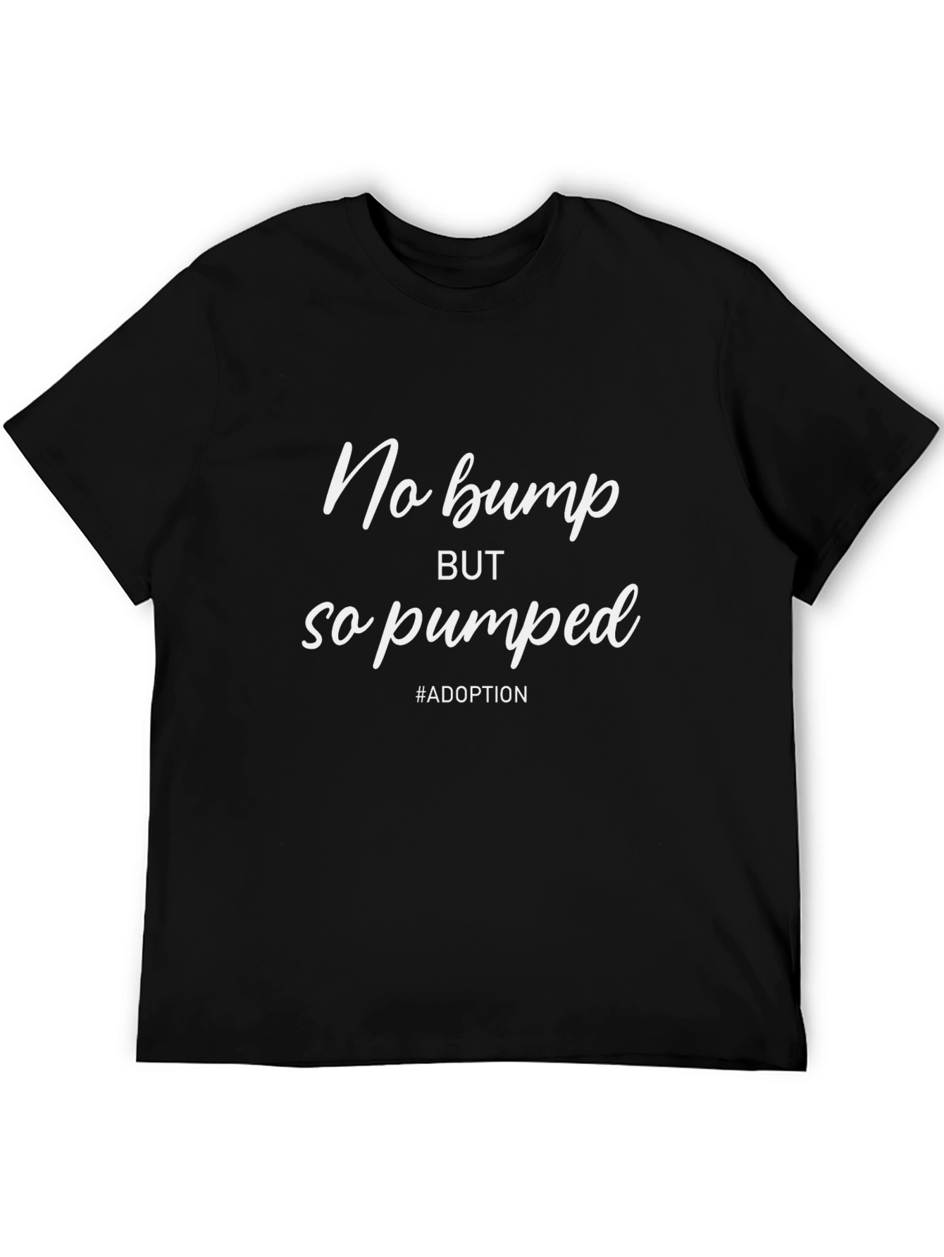 No Bump So Pumped Adoption T-Shirt