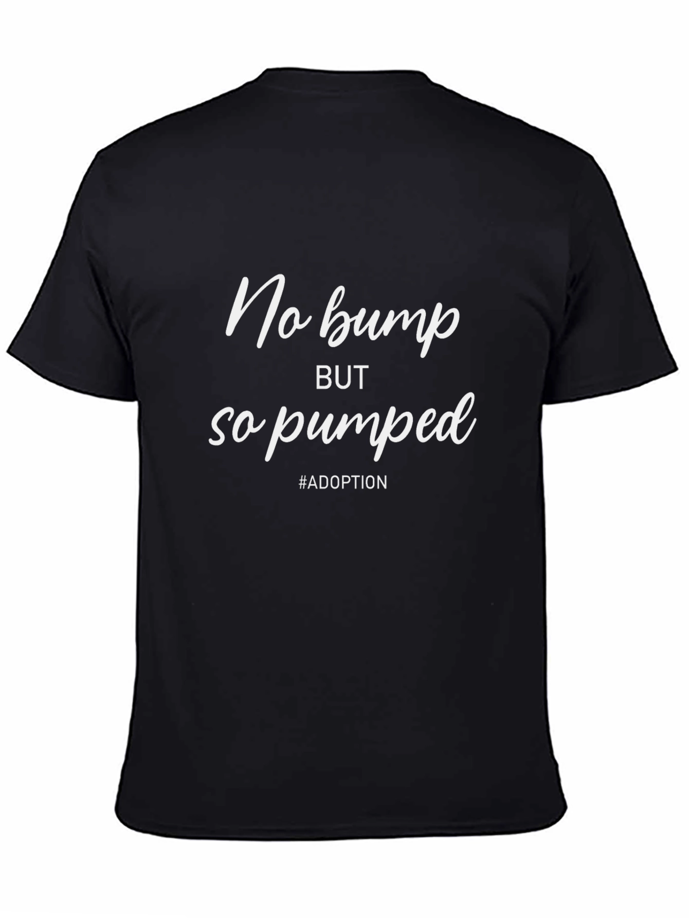 No Bump So Pumped Adoption T-Shirt