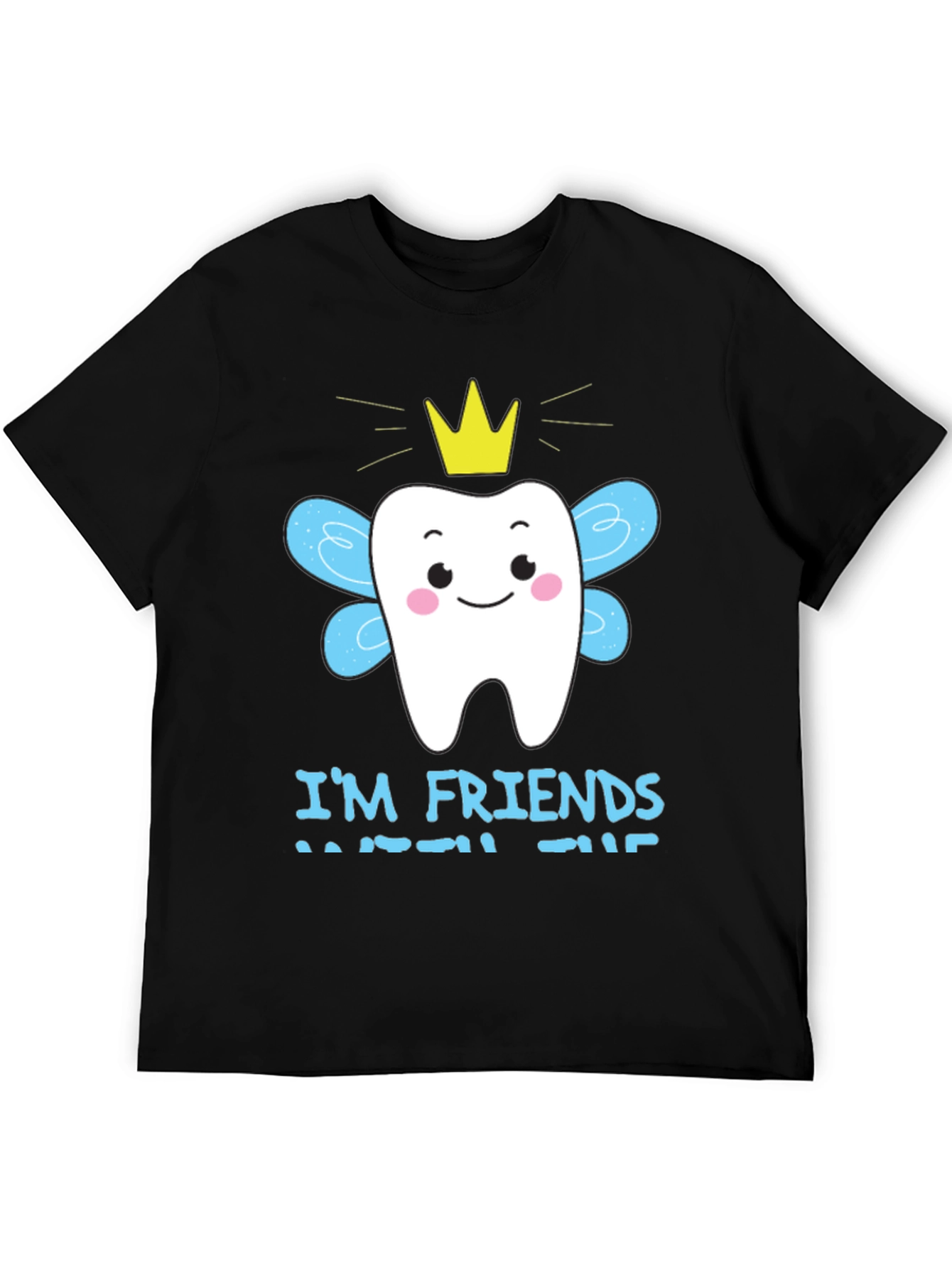 Im Friends With The Tooth Fairy T-Shirt