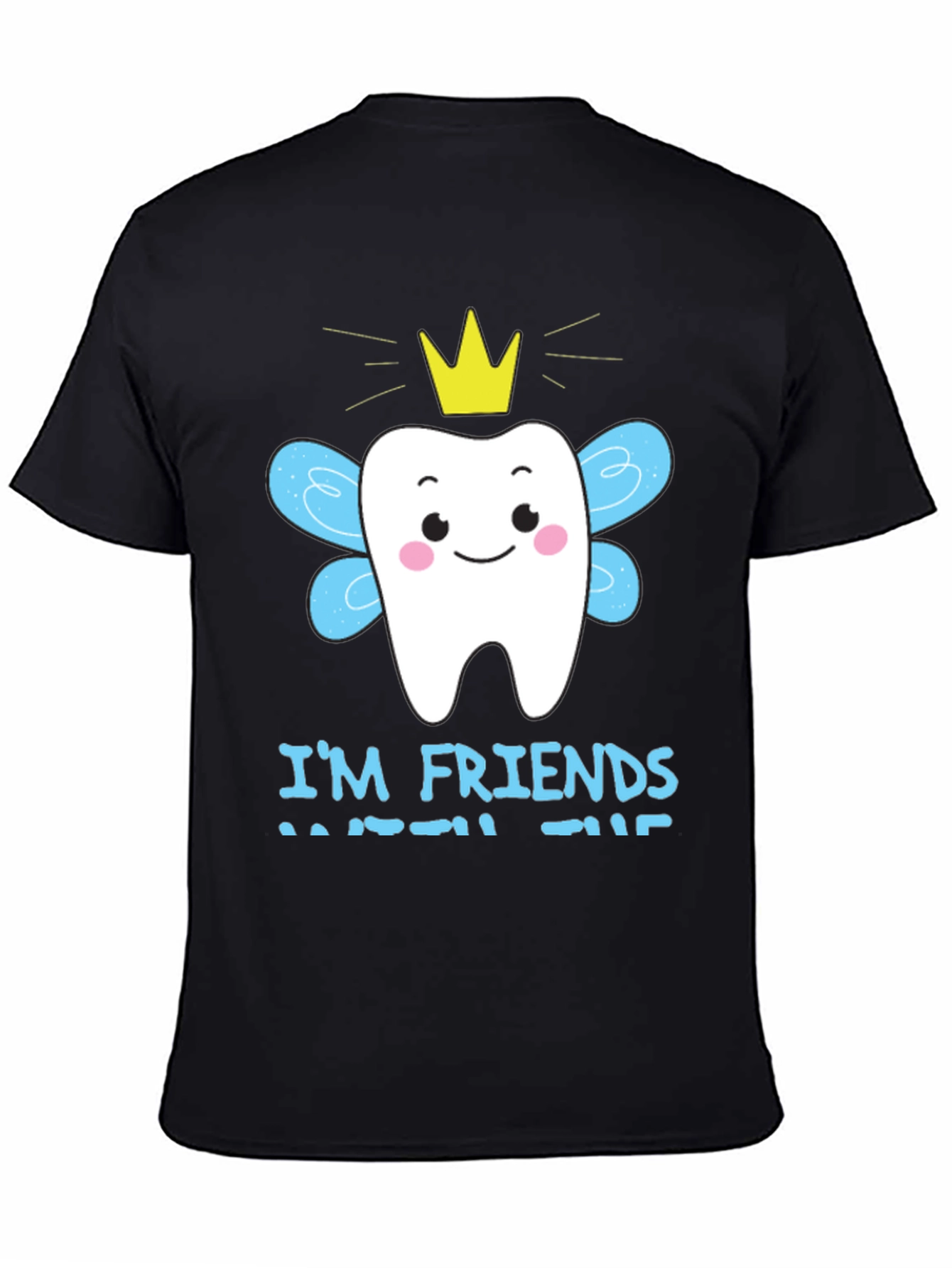 Im Friends With The Tooth Fairy T-Shirt