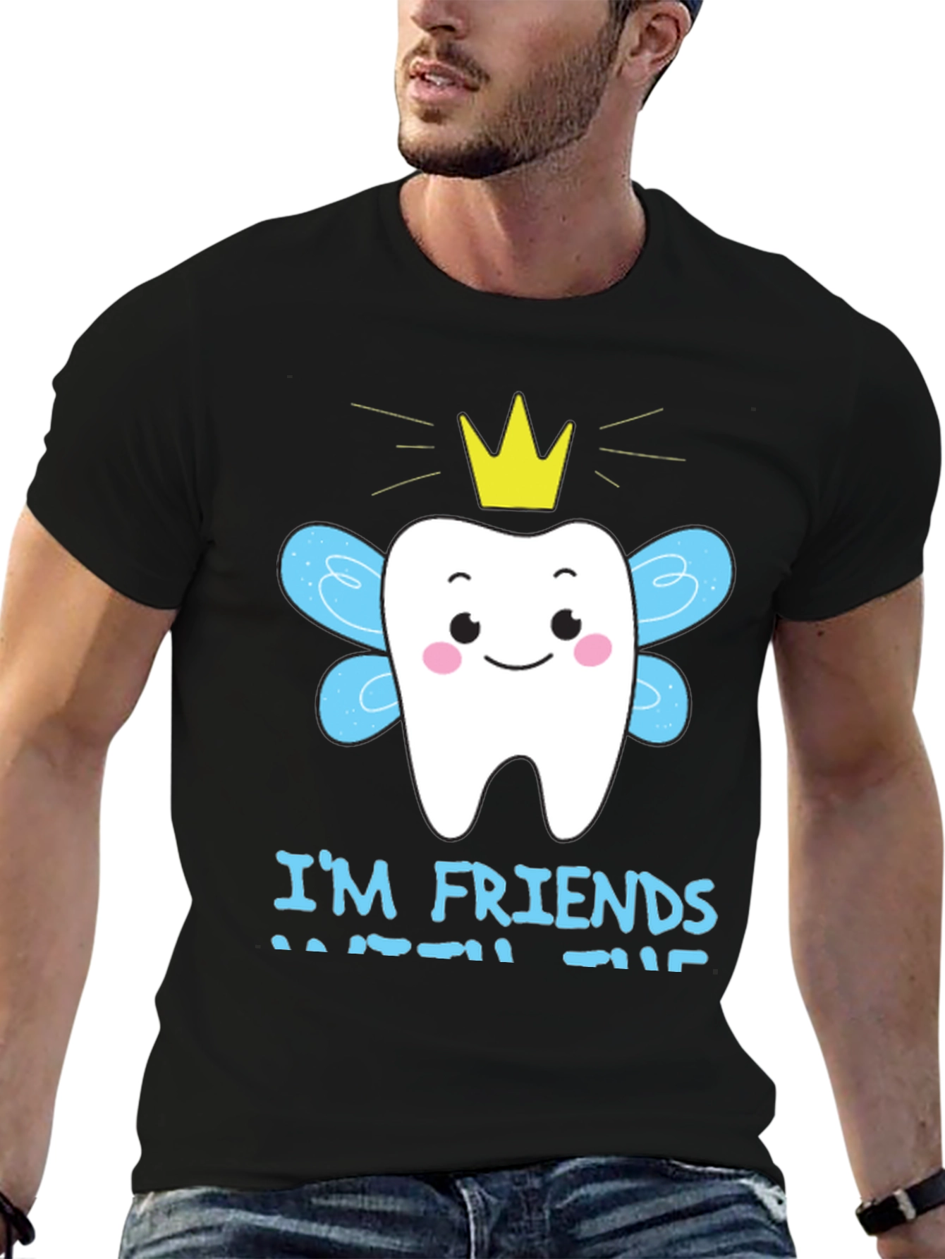 Im Friends With The Tooth Fairy T-Shirt