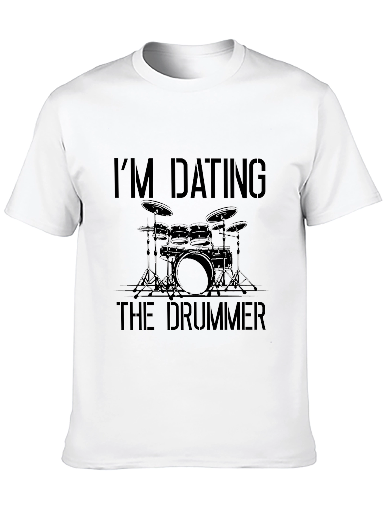 Im Dating the Drummer T-Shirt - Musician Lover Tee