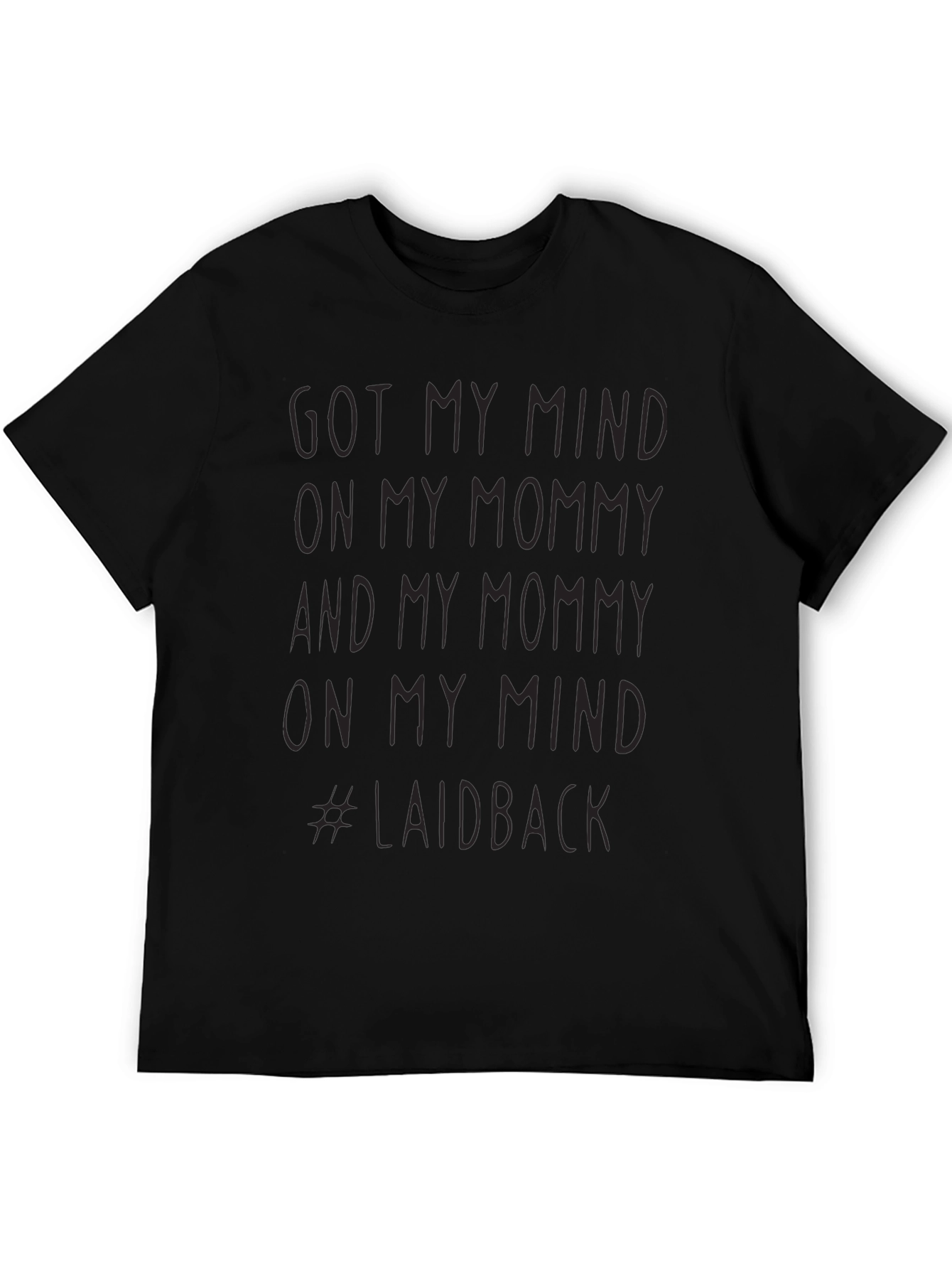 Got My Mind on My Mommy T-Shirt - Laidback
