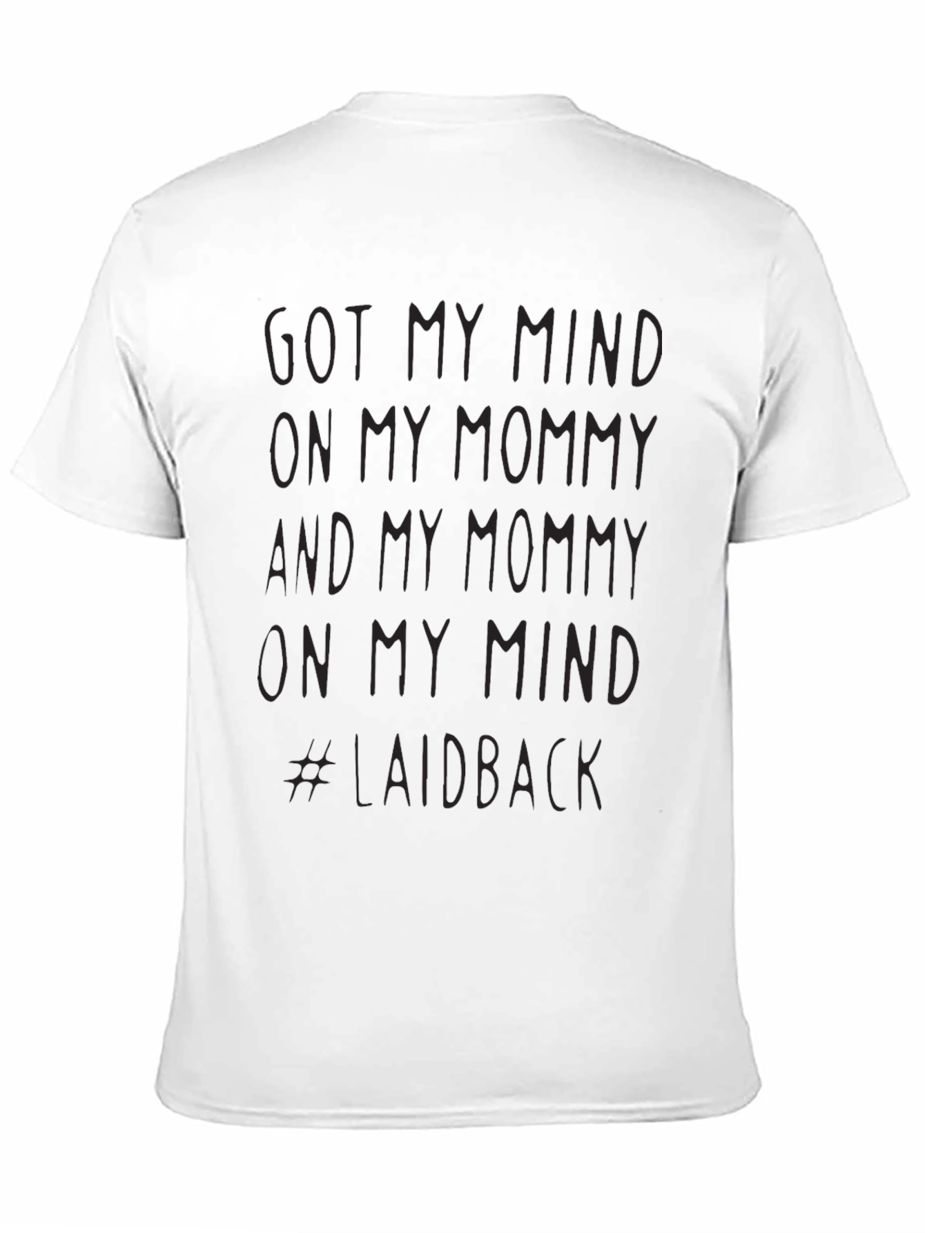 Got My Mind on My Mommy T-Shirt - Laidback