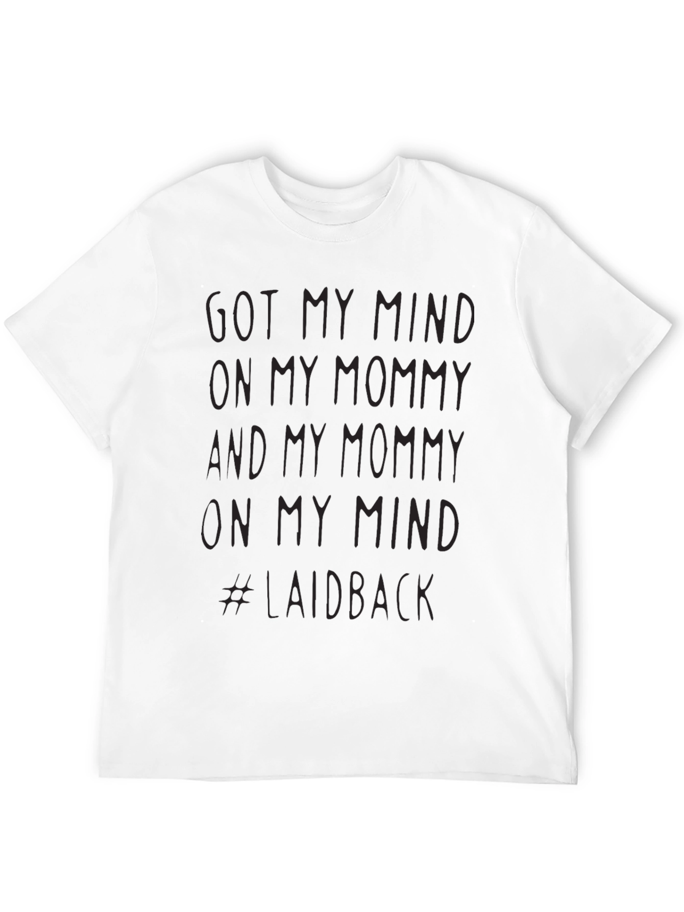 Got My Mind on My Mommy T-Shirt - Laidback