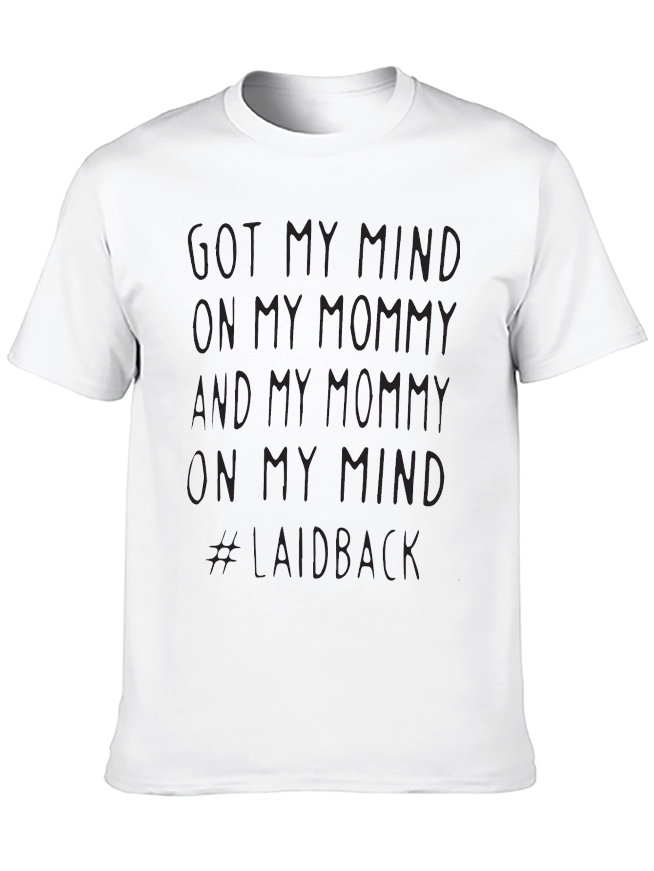 Got My Mind on My Mommy T-Shirt - Laidback