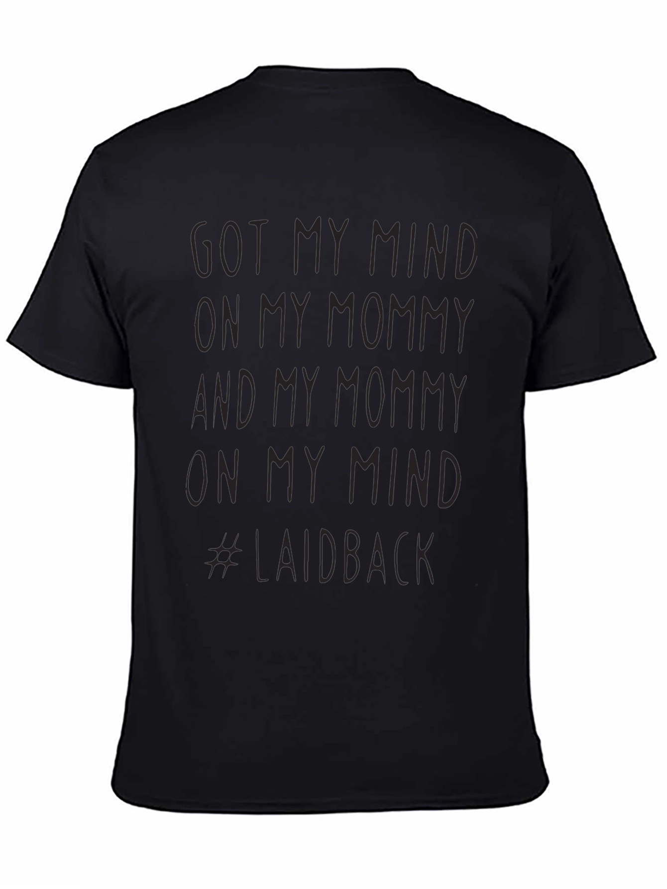 Got My Mind on My Mommy T-Shirt - Laidback