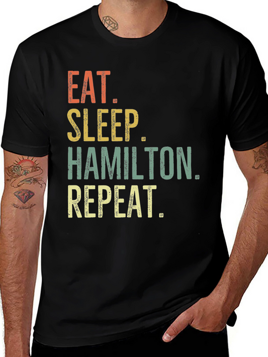 Eat Sleep Hamilton Repeat T-Shirt - Soft Cotton Tee